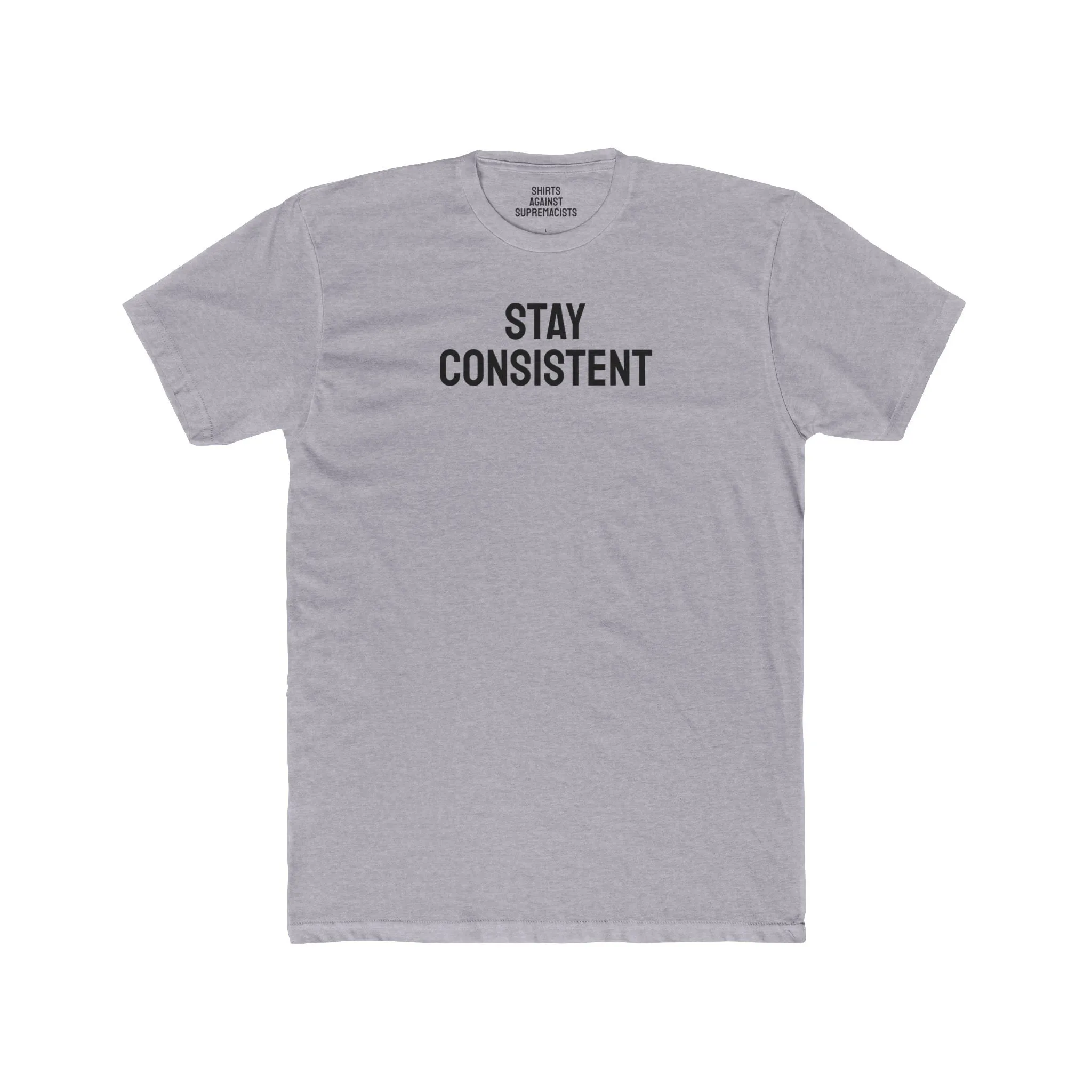 Stay Consistent - Unisex Cotton Crew Tee