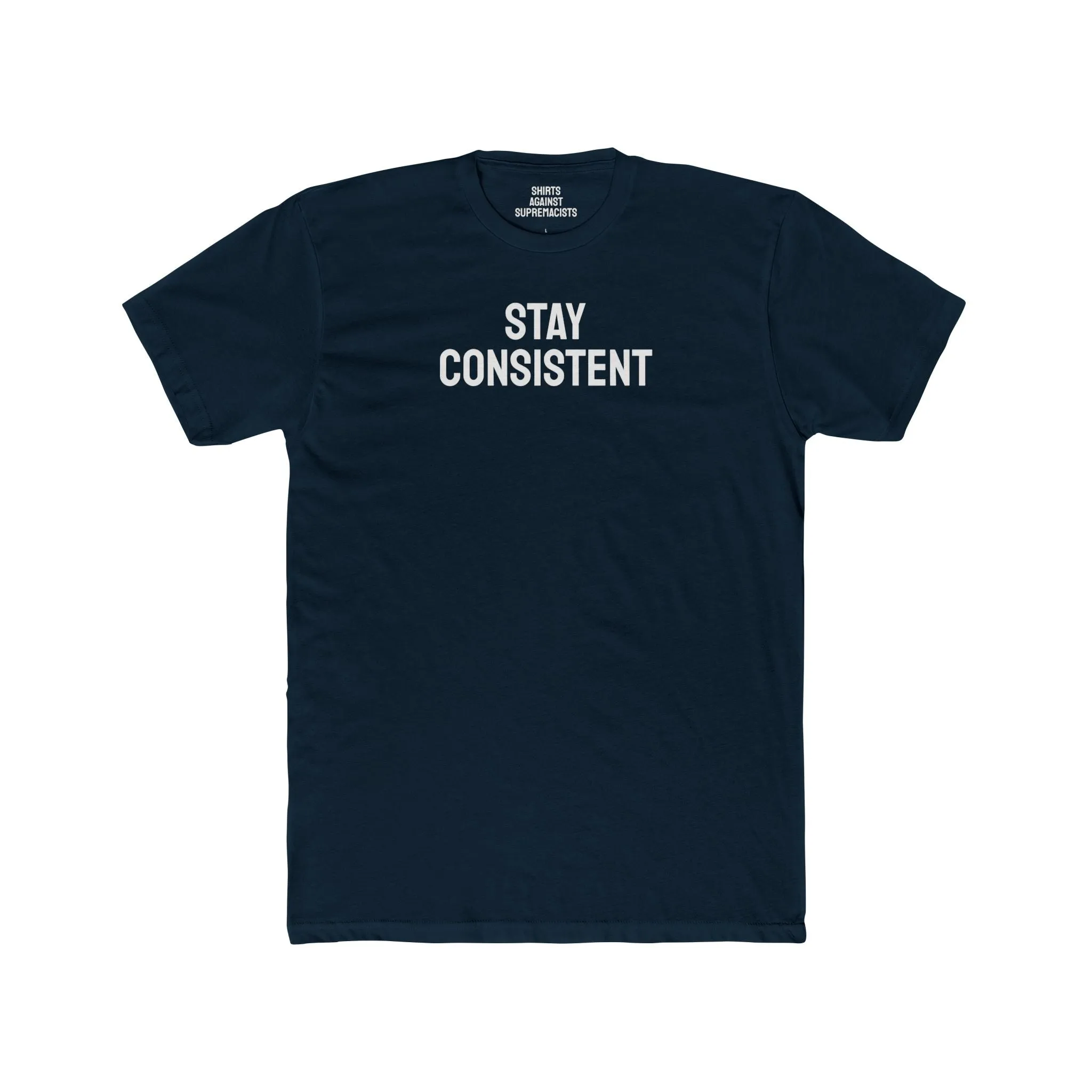 Stay Consistent - Unisex Cotton Crew Tee