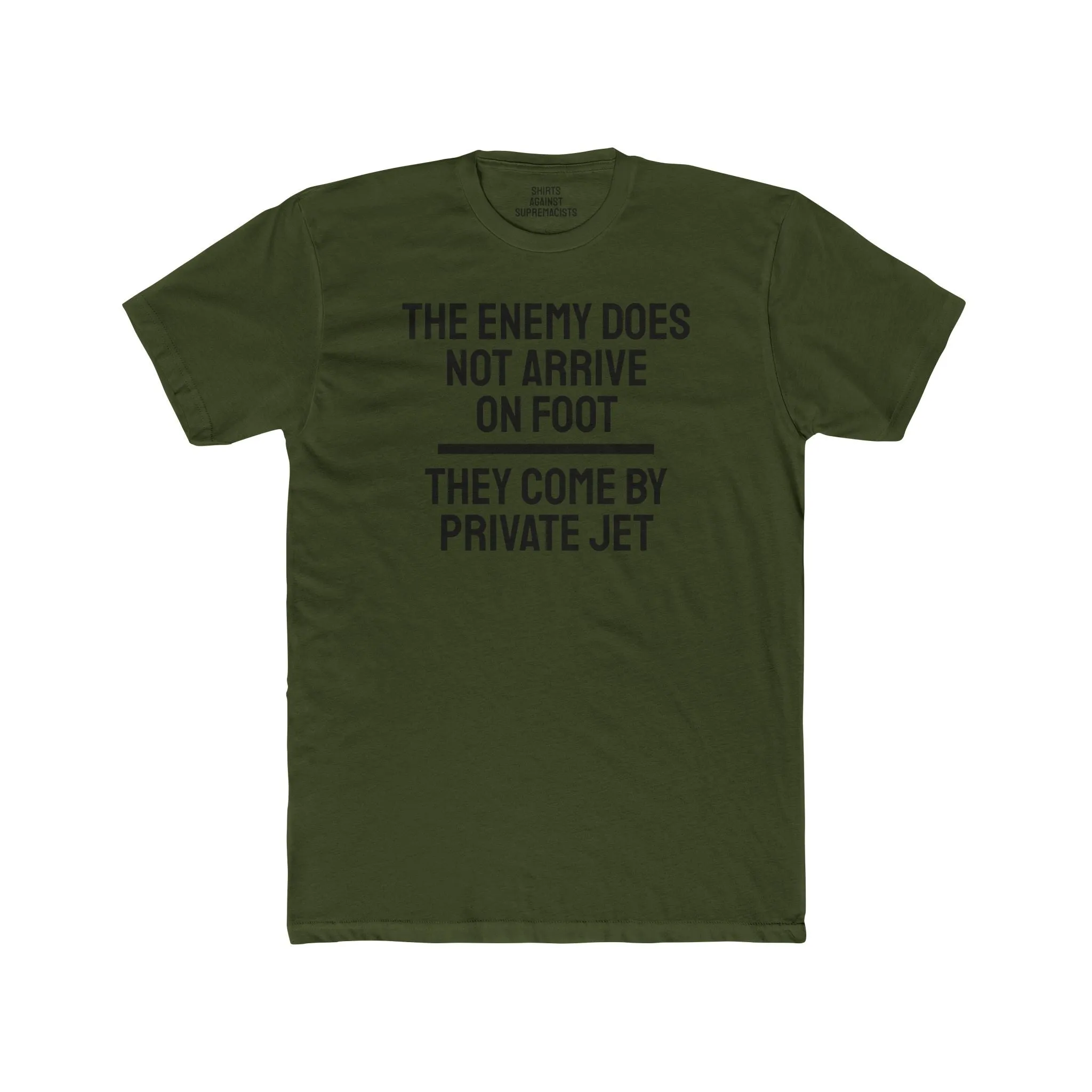 The Enemy Does Not Arrive On Foot They Come By Private Jet - Unisex Cotton Crew Tee