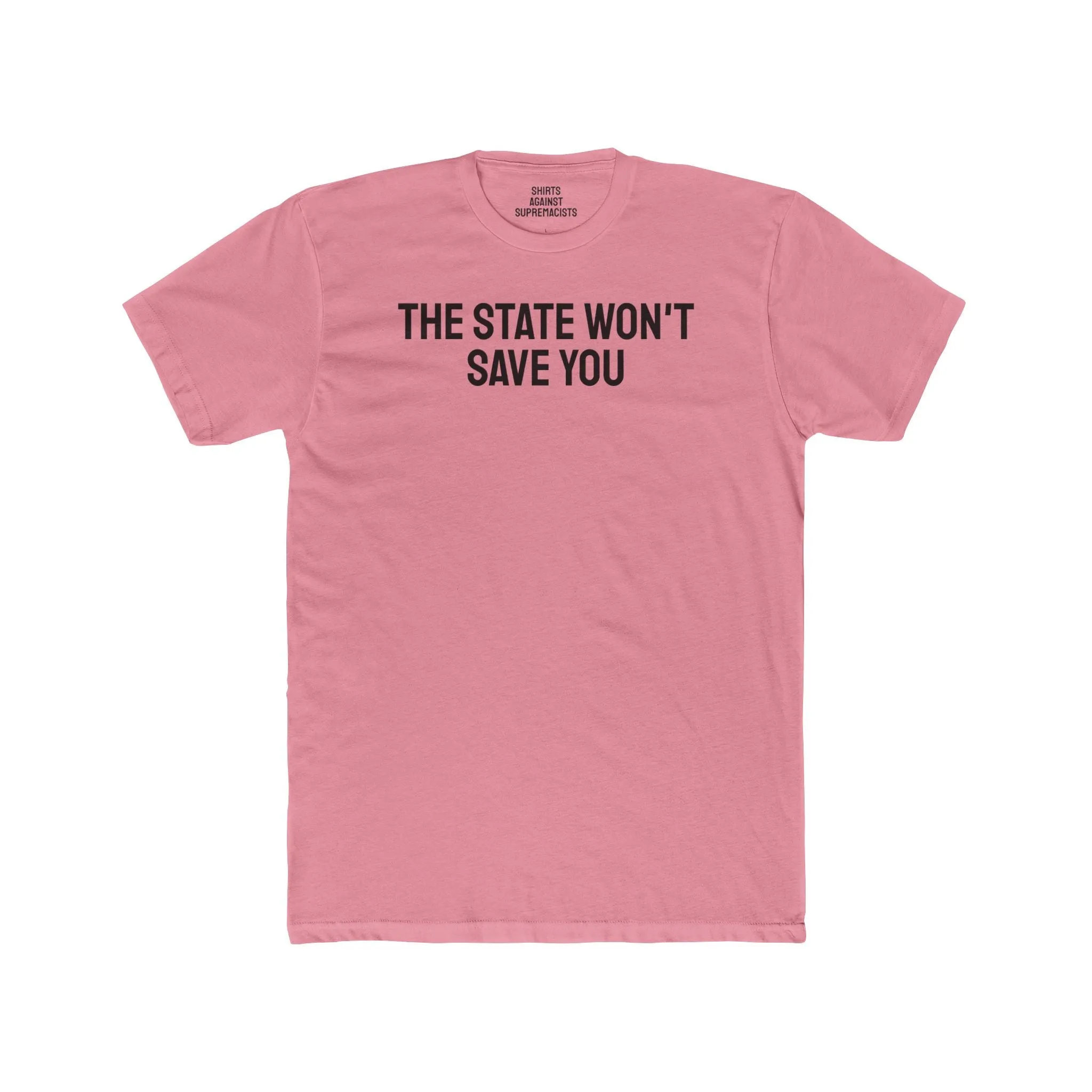 The State Won't Save You - Unisex Cotton Crew Tee