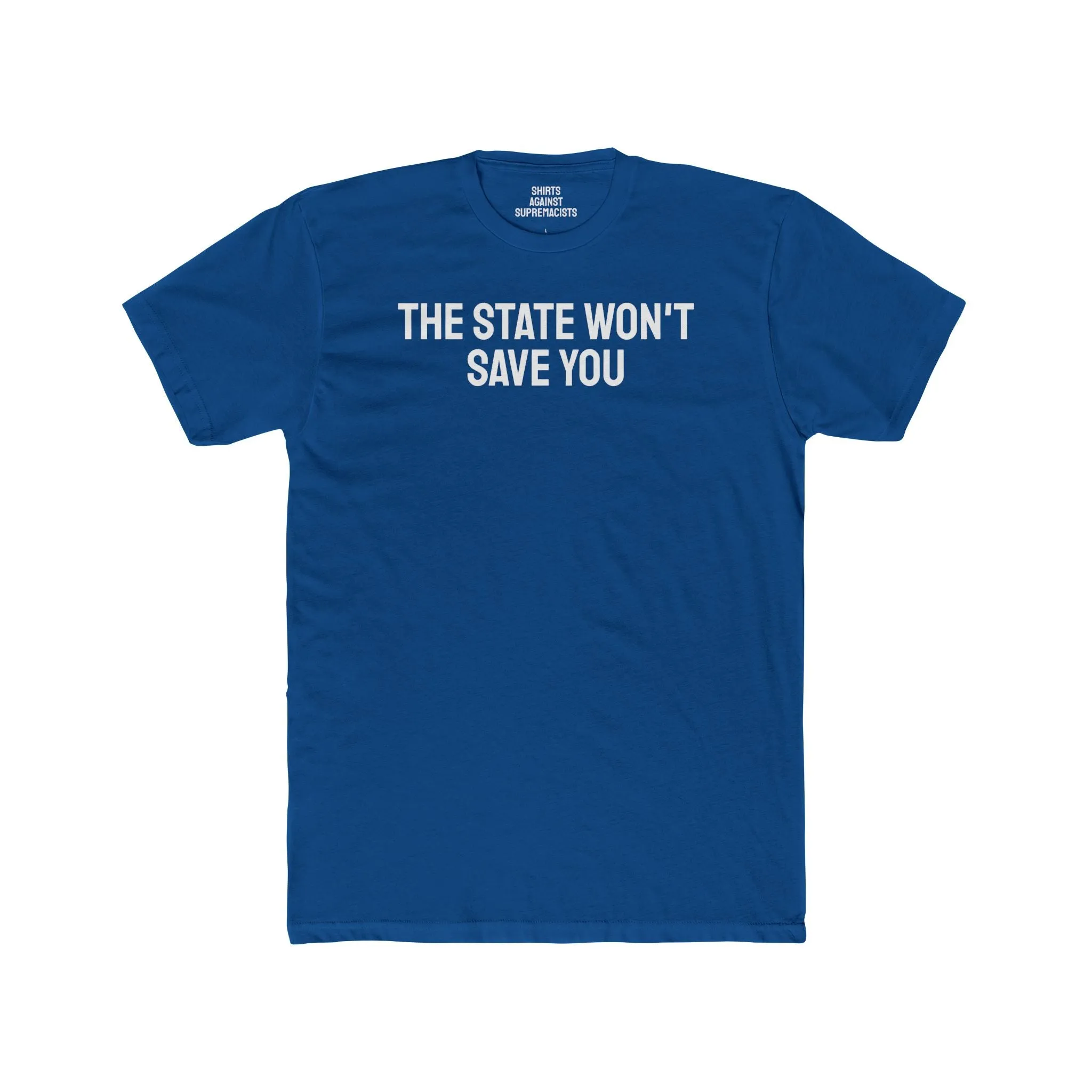 The State Won't Save You - Unisex Cotton Crew Tee