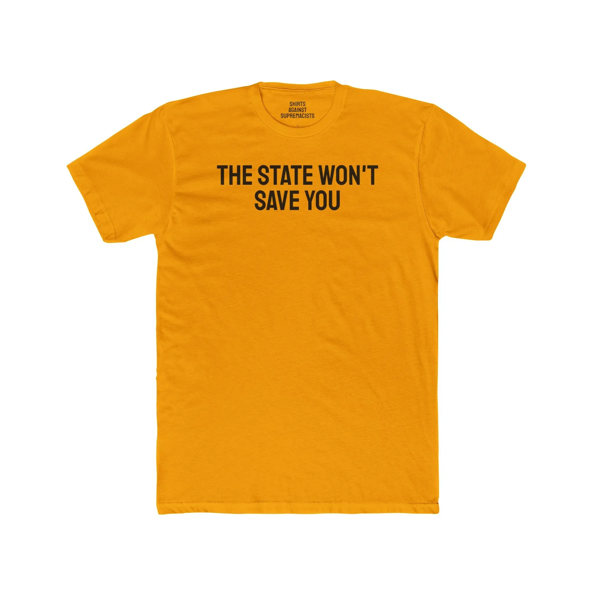 The State Won't Save You - Unisex Cotton Crew Tee