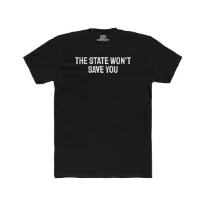 The State Won't Save You - Unisex Cotton Crew Tee
