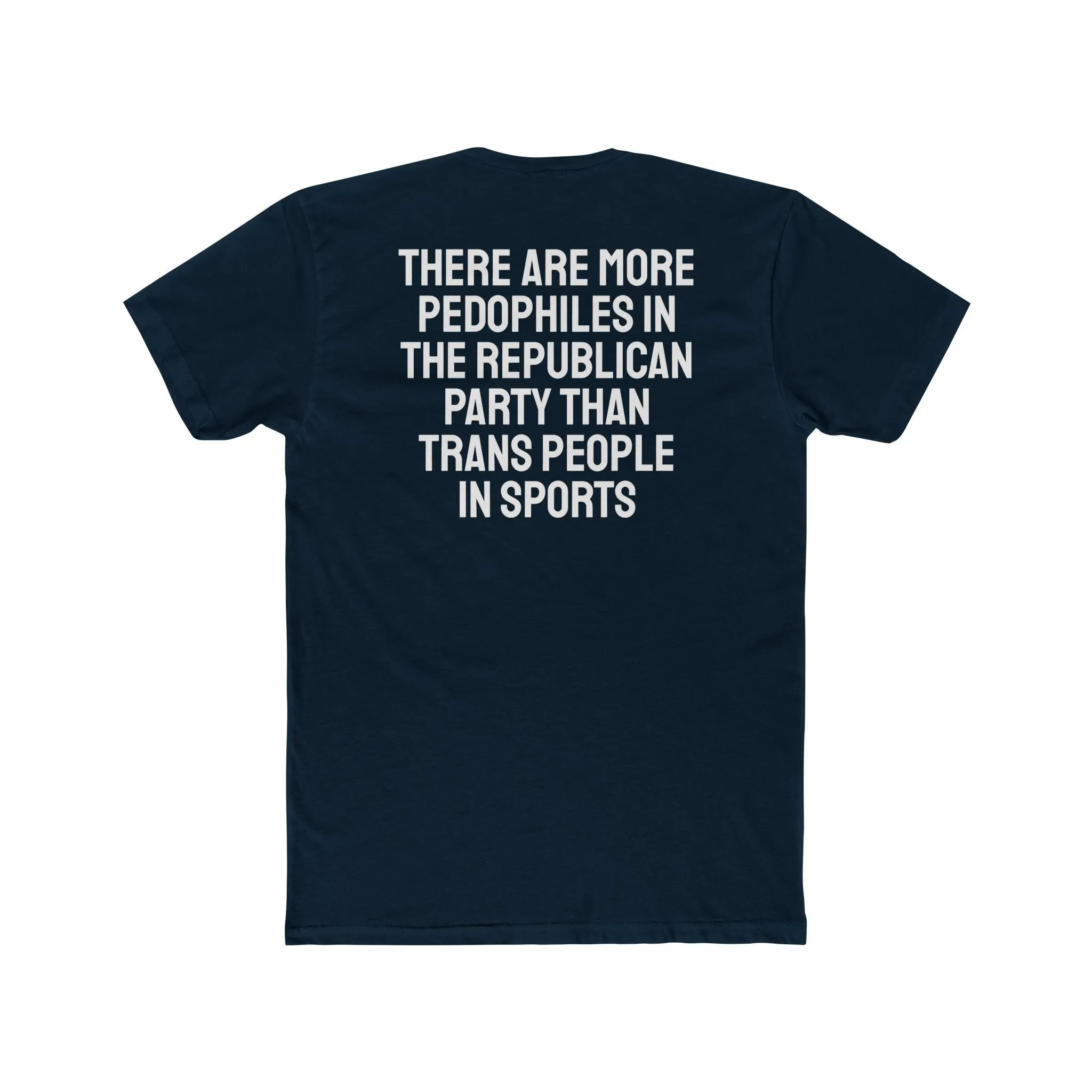 There Are More Pedophiles In The Republican Party Than Trans People In Sports - Unisex Cotton Crew Tee