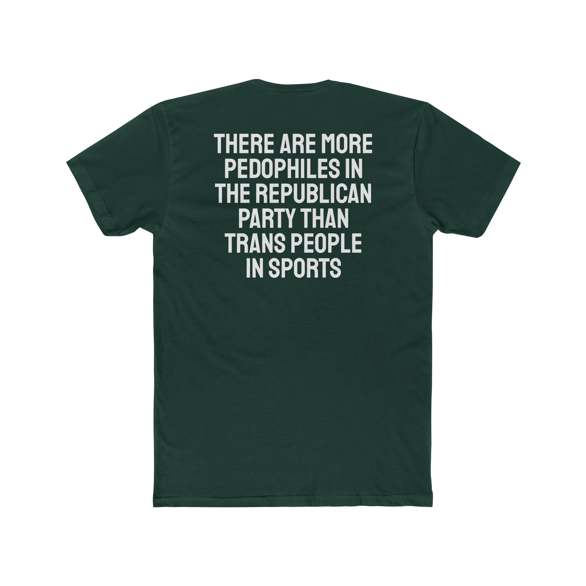 There Are More Pedophiles In The Republican Party Than Trans People In Sports - Unisex Cotton Crew Tee