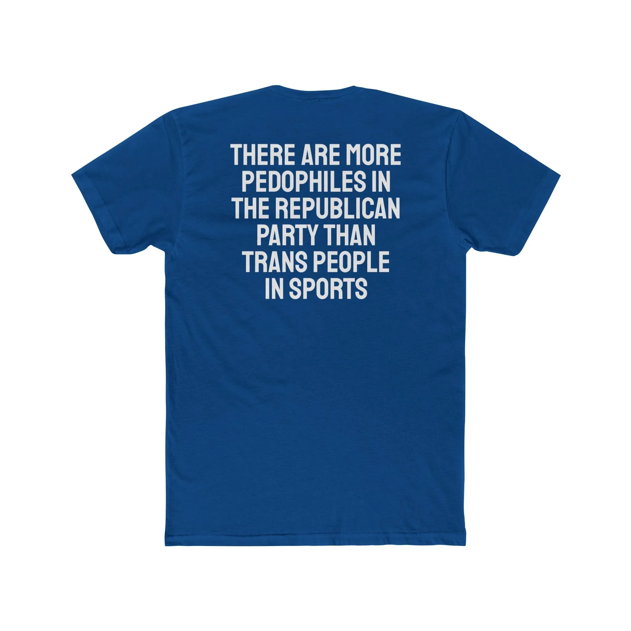 There Are More Pedophiles In The Republican Party Than Trans People In Sports - Unisex Cotton Crew Tee