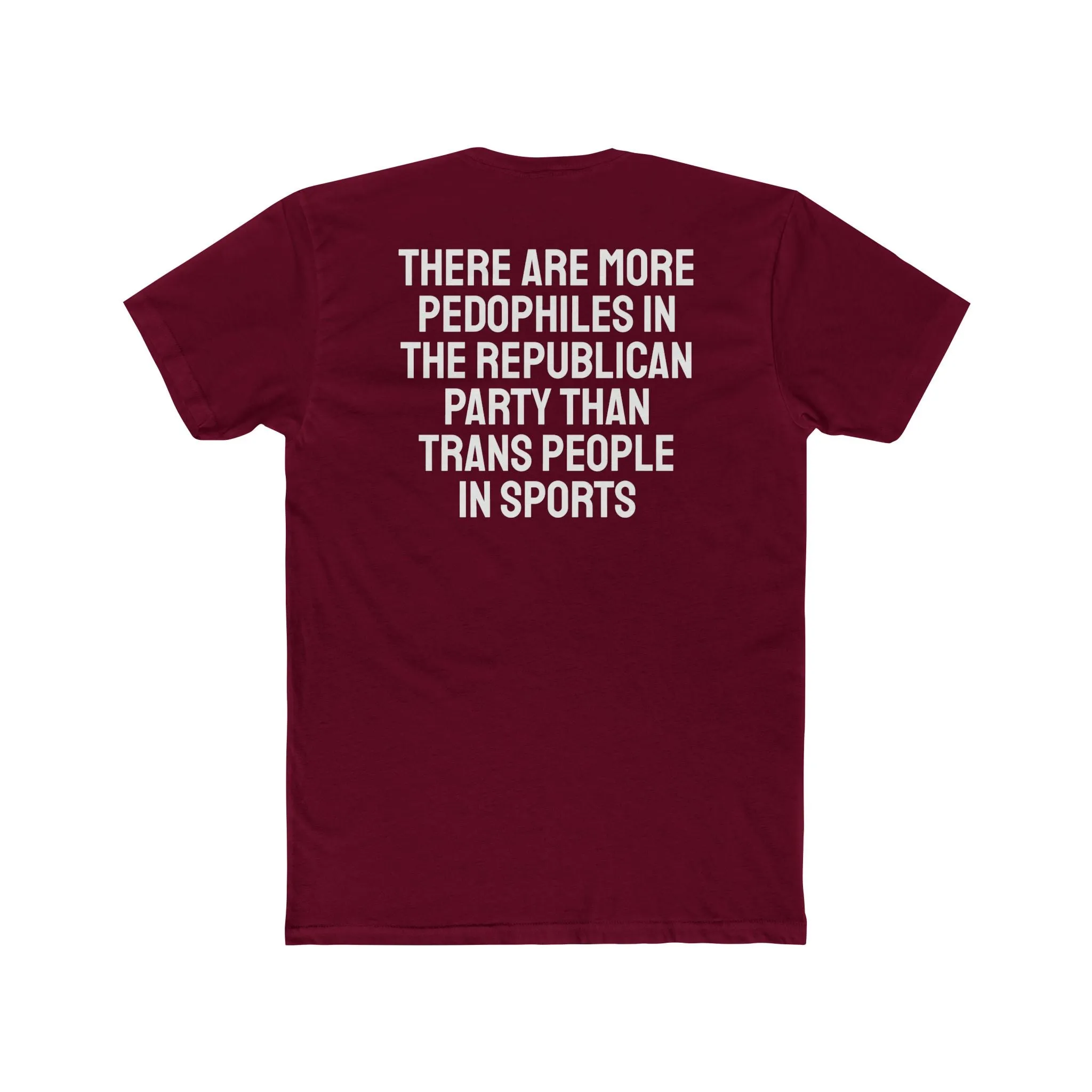 There Are More Pedophiles In The Republican Party Than Trans People In Sports - Unisex Cotton Crew Tee