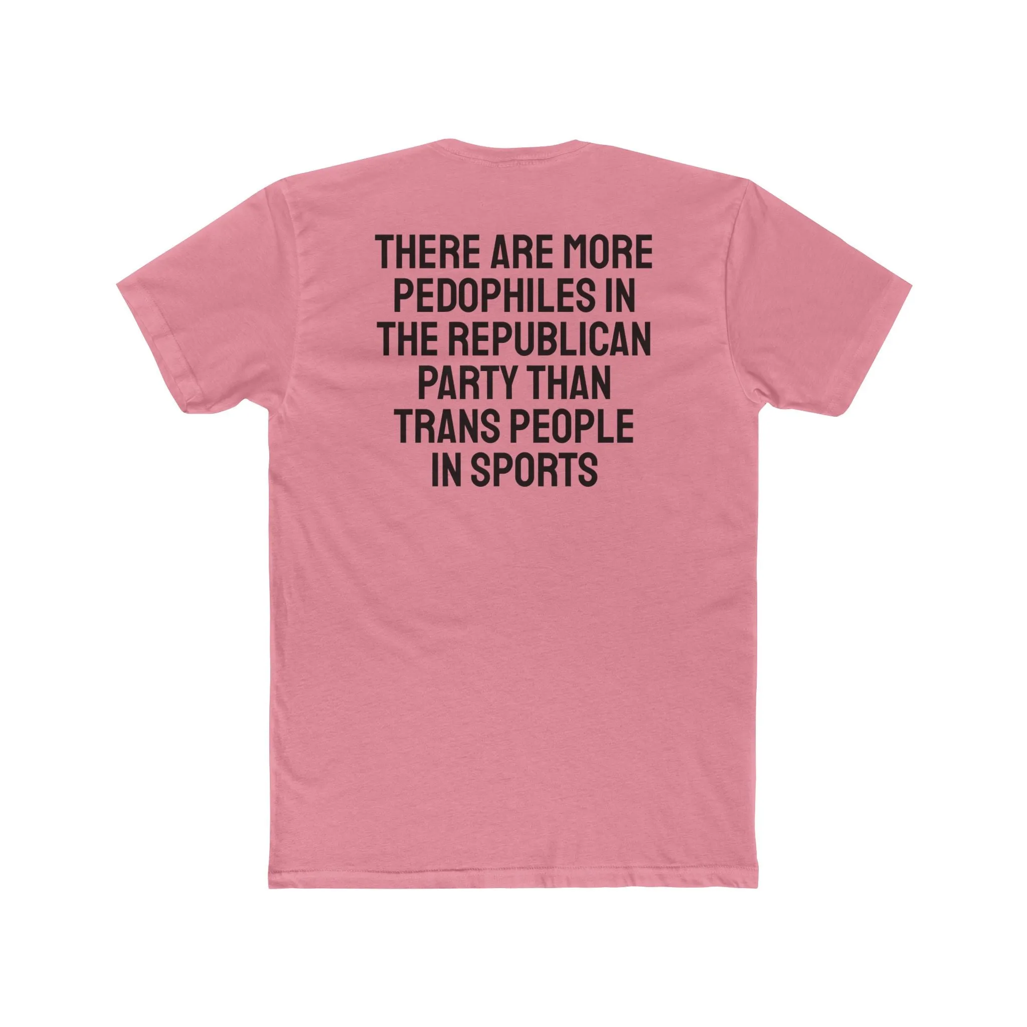 There Are More Pedophiles In The Republican Party Than Trans People In Sports - Unisex Cotton Crew Tee