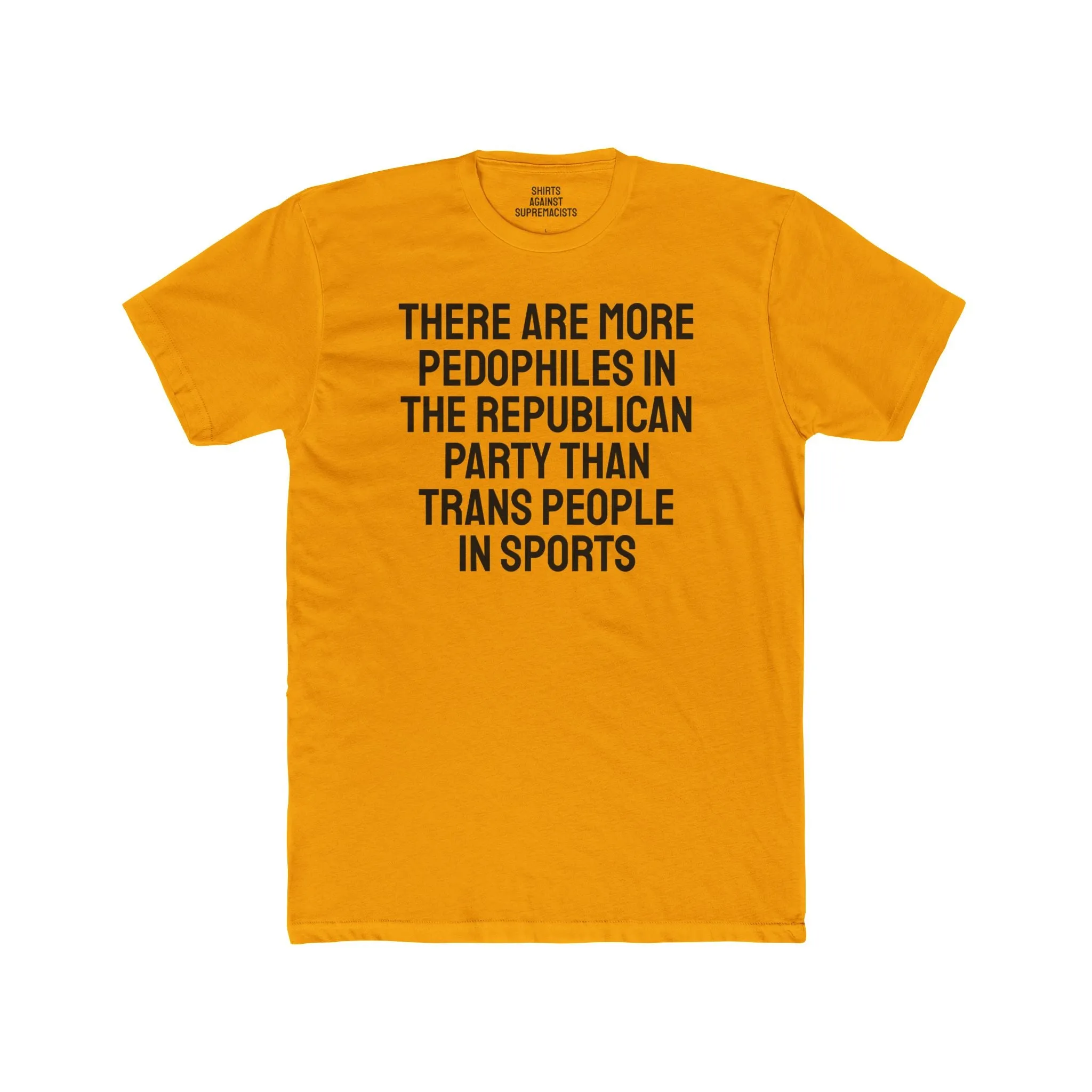 There Are More Pedophiles In The Republican Party Than Trans People In Sports - Unisex Cotton Crew Tee