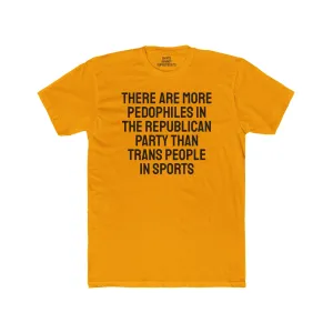 There Are More Pedophiles In The Republican Party Than Trans People In Sports - Unisex Cotton Crew Tee