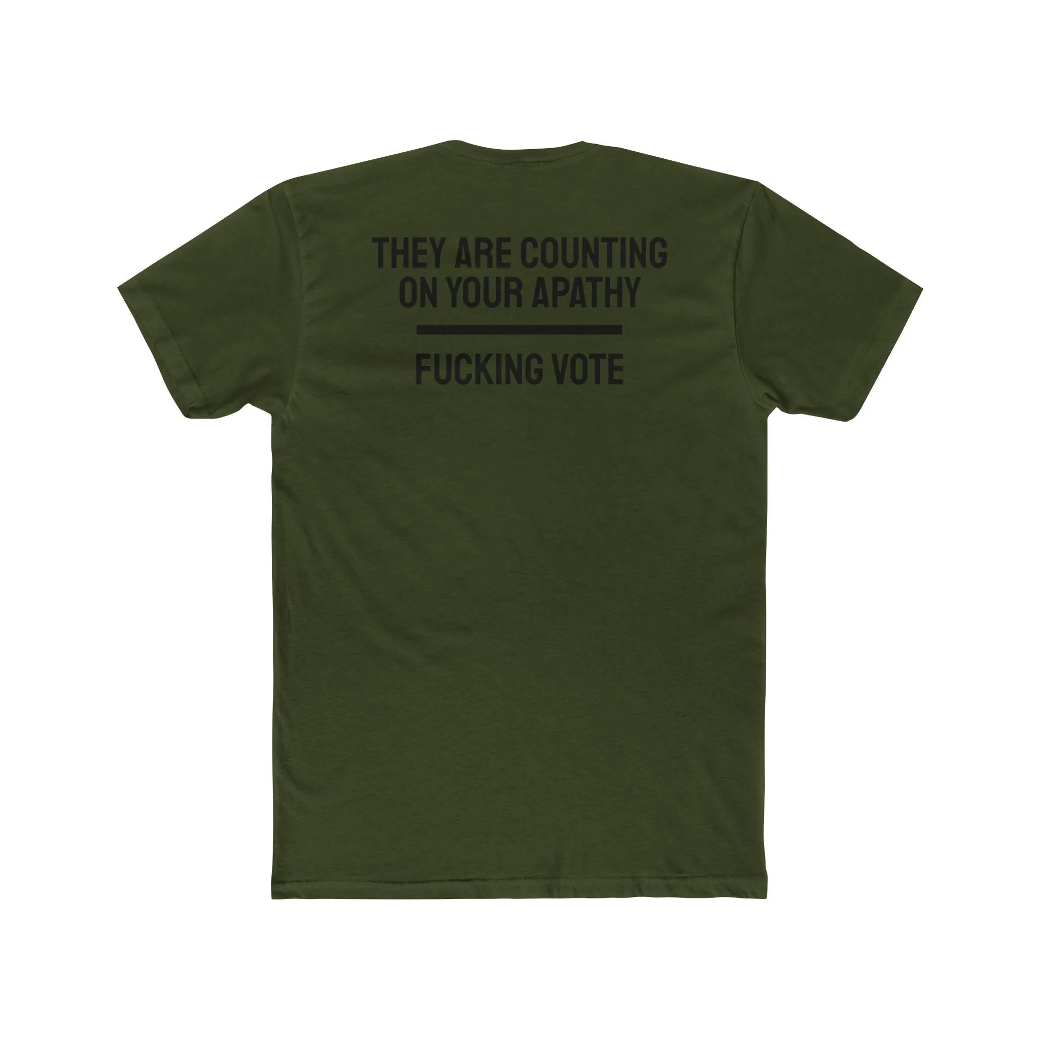 They Are Counting On Your Apathy Fucking Vote - Unisex Cotton Crew Tee