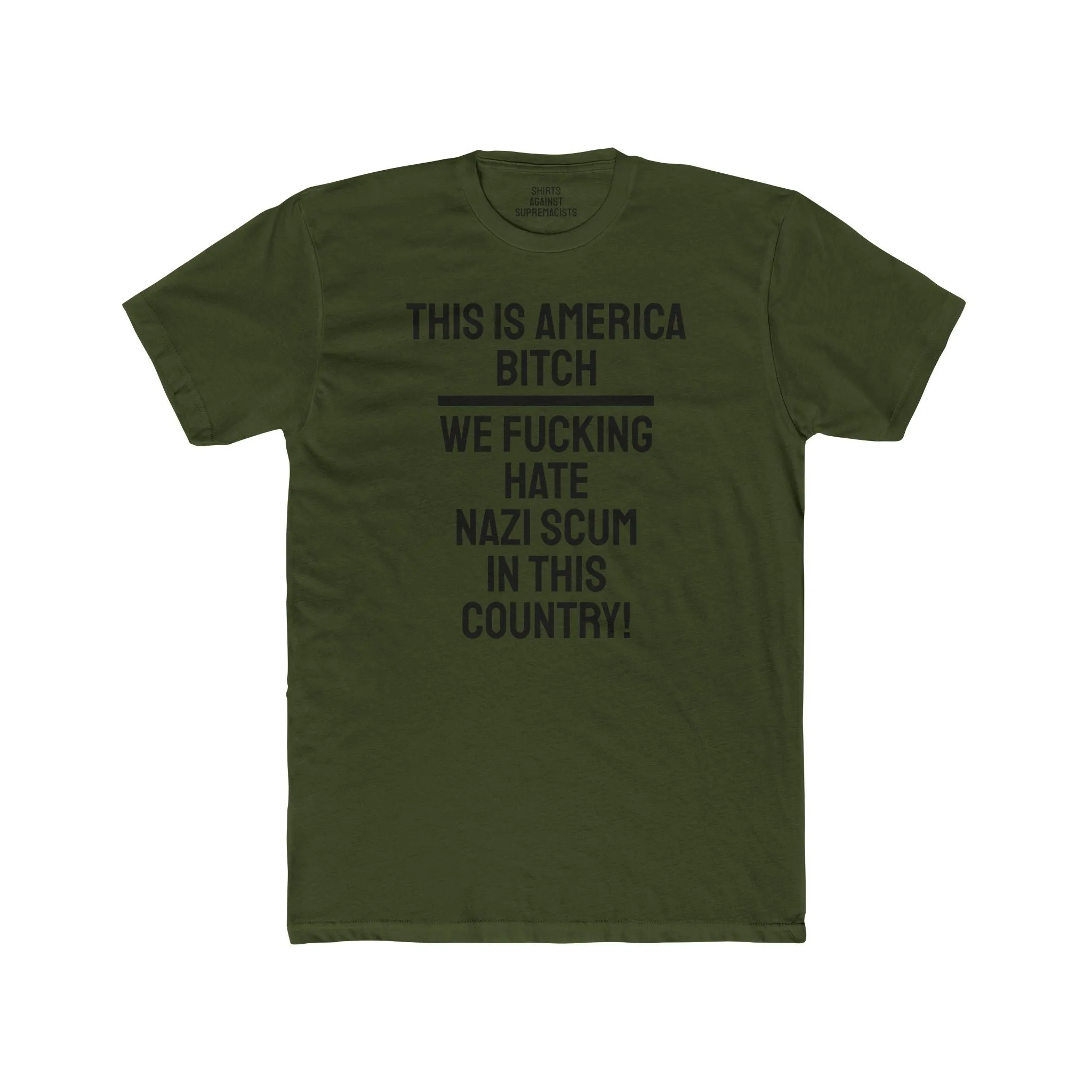 This Is America Bitch We Fucking Hate Nazi Scum In This Country! - Unisex Cotton Crew Tee
