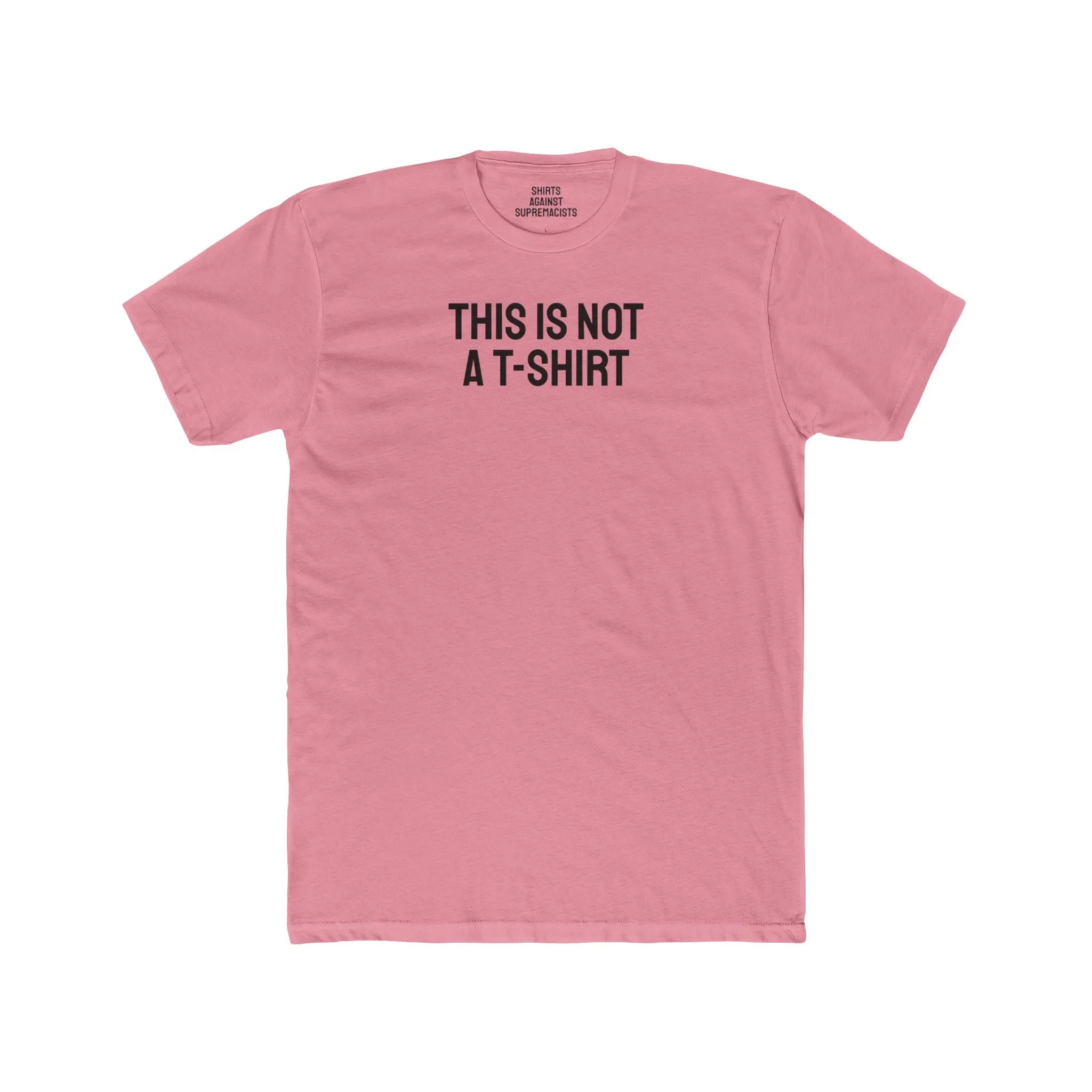 This Is Not A T-Shirt - Unisex Cotton Crew Tee