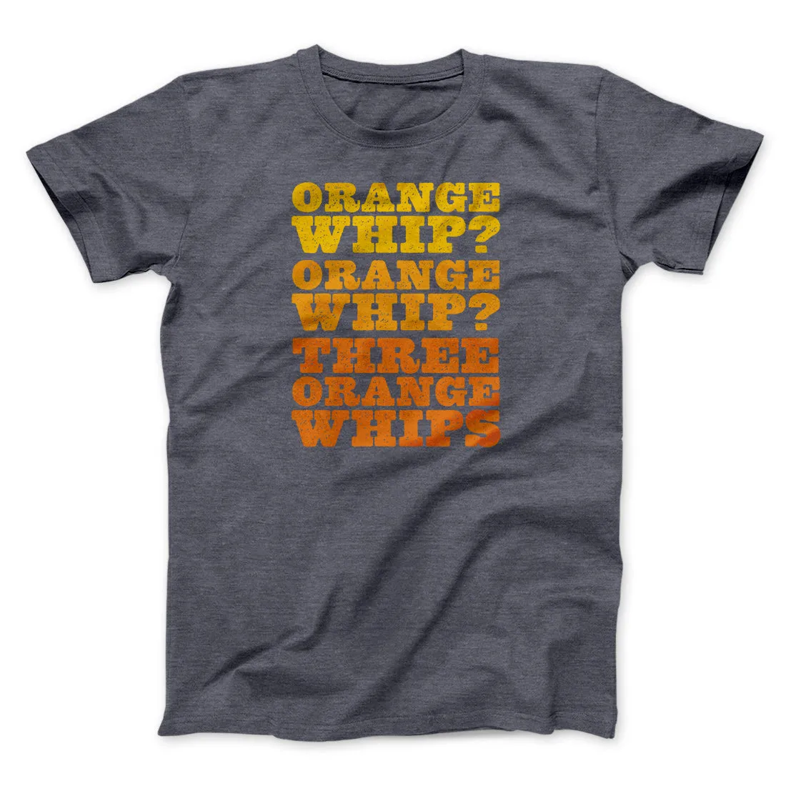 Three Orange Whips Funny Movie Men/Unisex T-Shirt