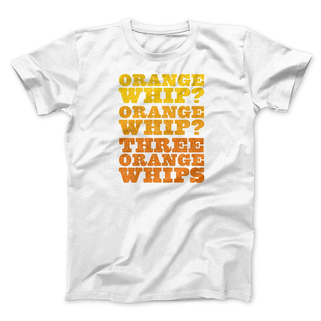 Three Orange Whips Funny Movie Men/Unisex T-Shirt