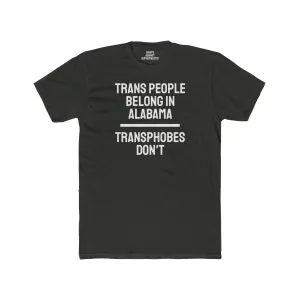 Trans People Belong In Alabama Transphobes Don't - Unisex Cotton Crew Tee