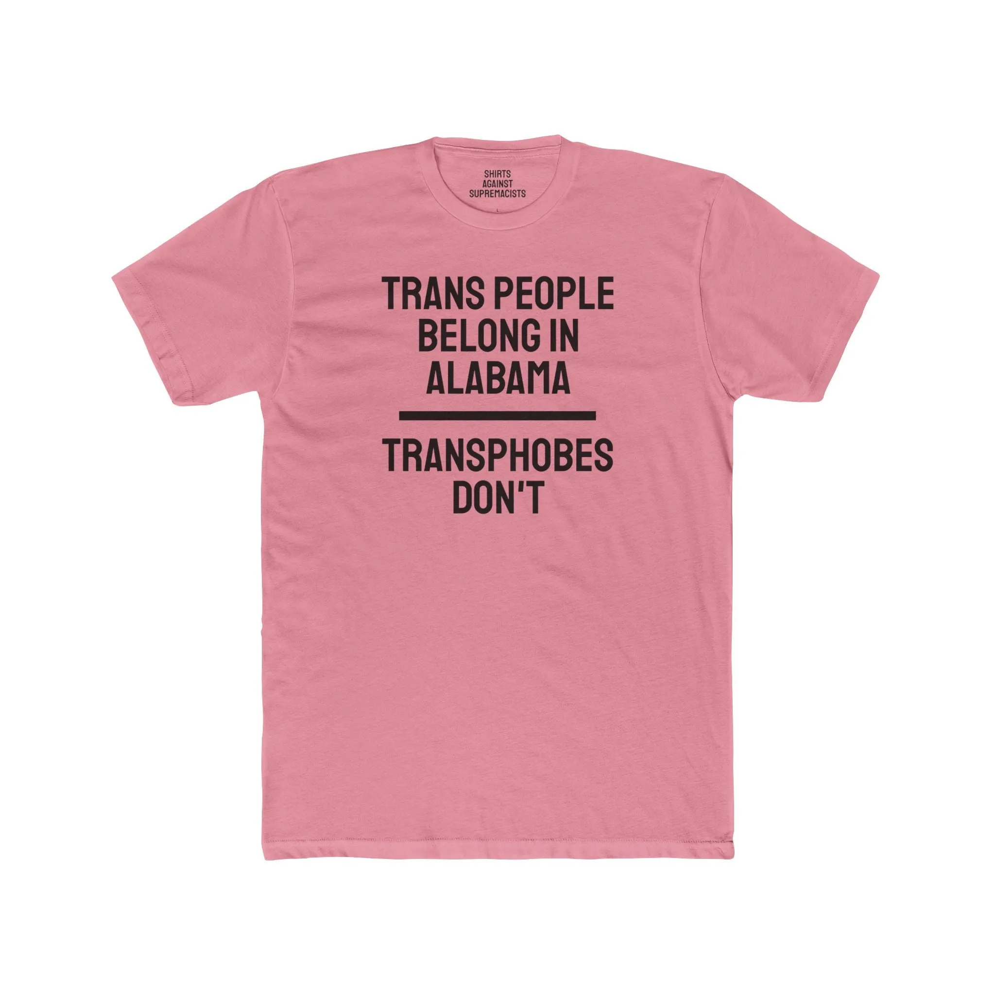 Trans People Belong In Alabama Transphobes Don't - Unisex Cotton Crew Tee