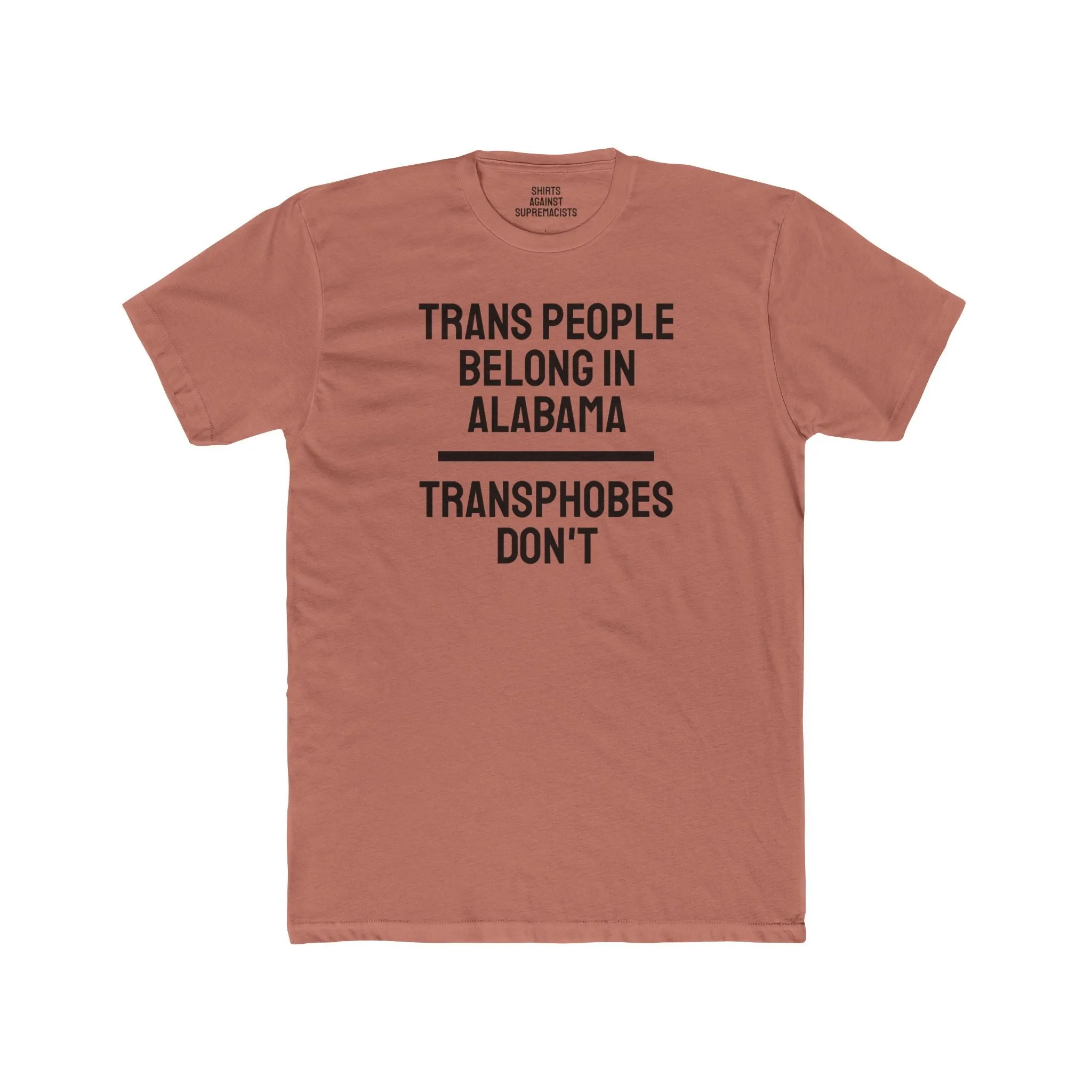 Trans People Belong In Alabama Transphobes Don't - Unisex Cotton Crew Tee