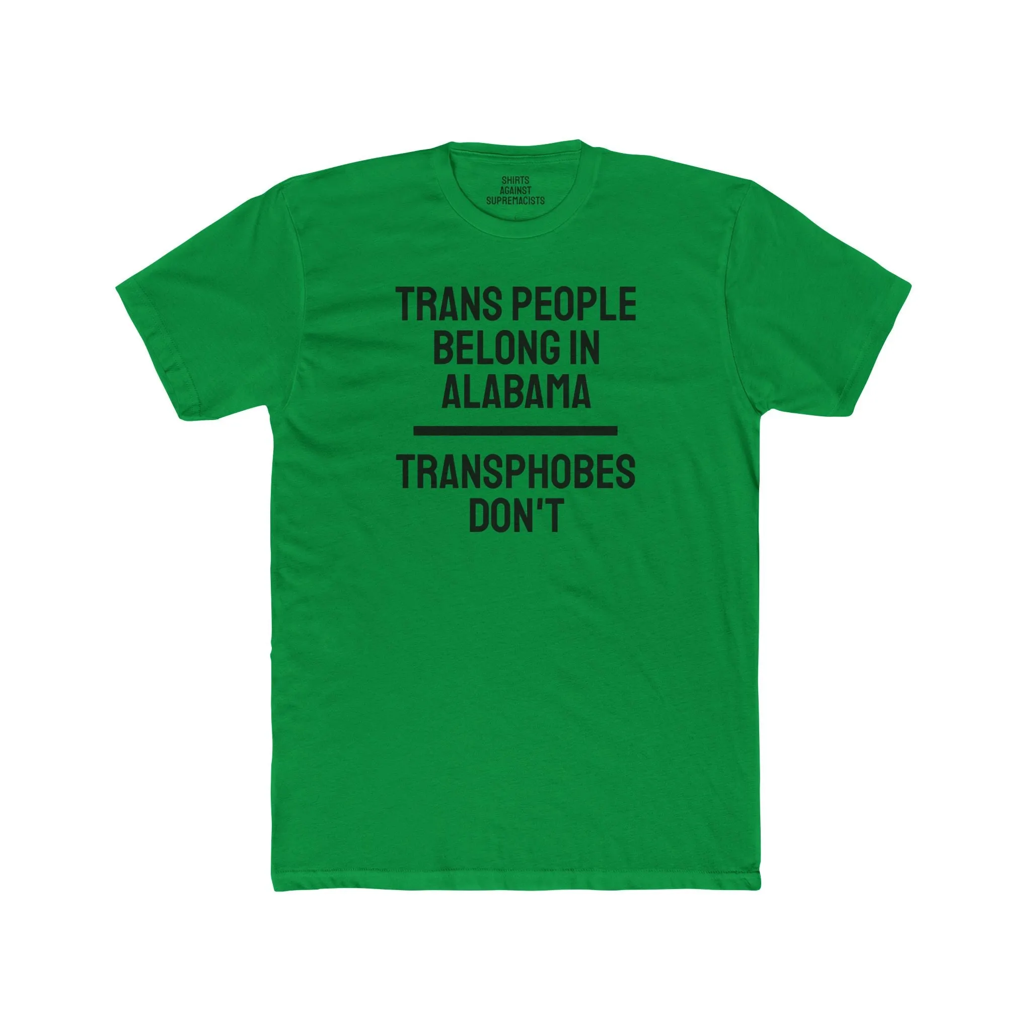 Trans People Belong In Alabama Transphobes Don't - Unisex Cotton Crew Tee