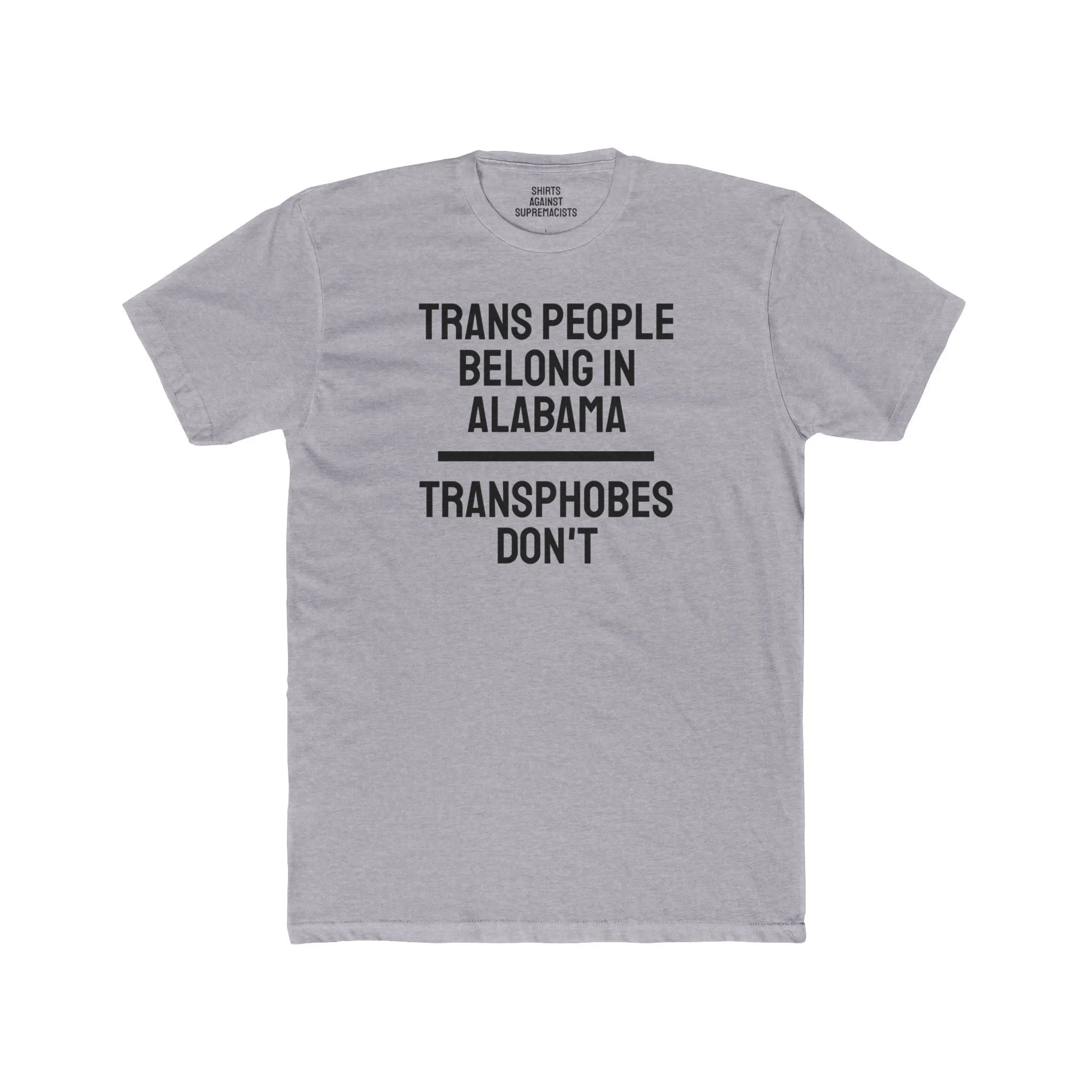 Trans People Belong In Alabama Transphobes Don't - Unisex Cotton Crew Tee