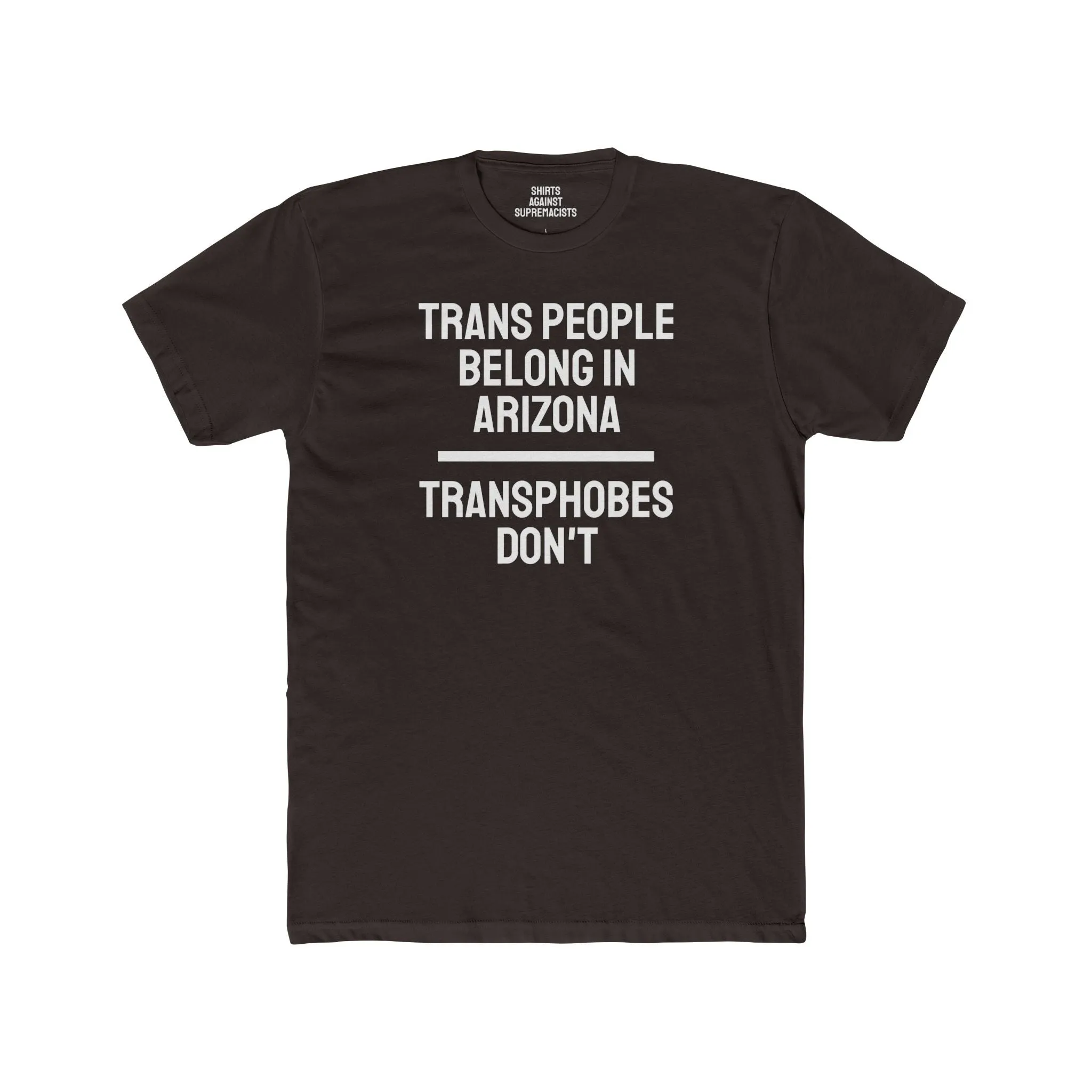 Trans People Belong In Arizona Transphobes Don't - Unisex Cotton Crew Tee