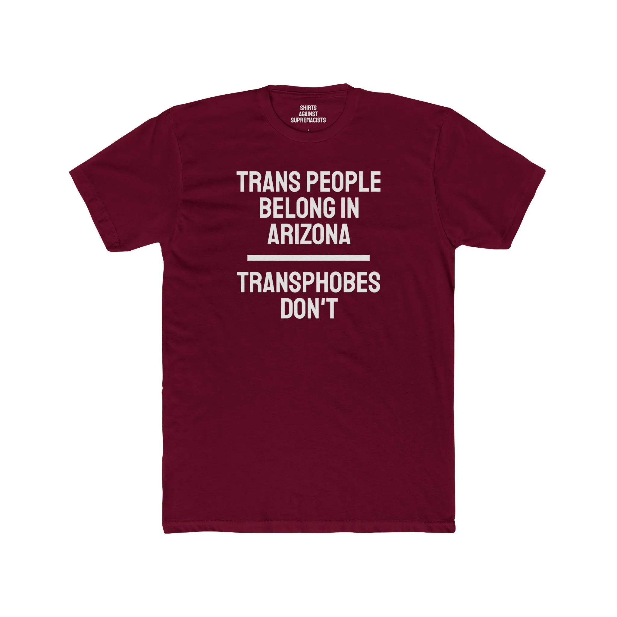 Trans People Belong In Arizona Transphobes Don't - Unisex Cotton Crew Tee