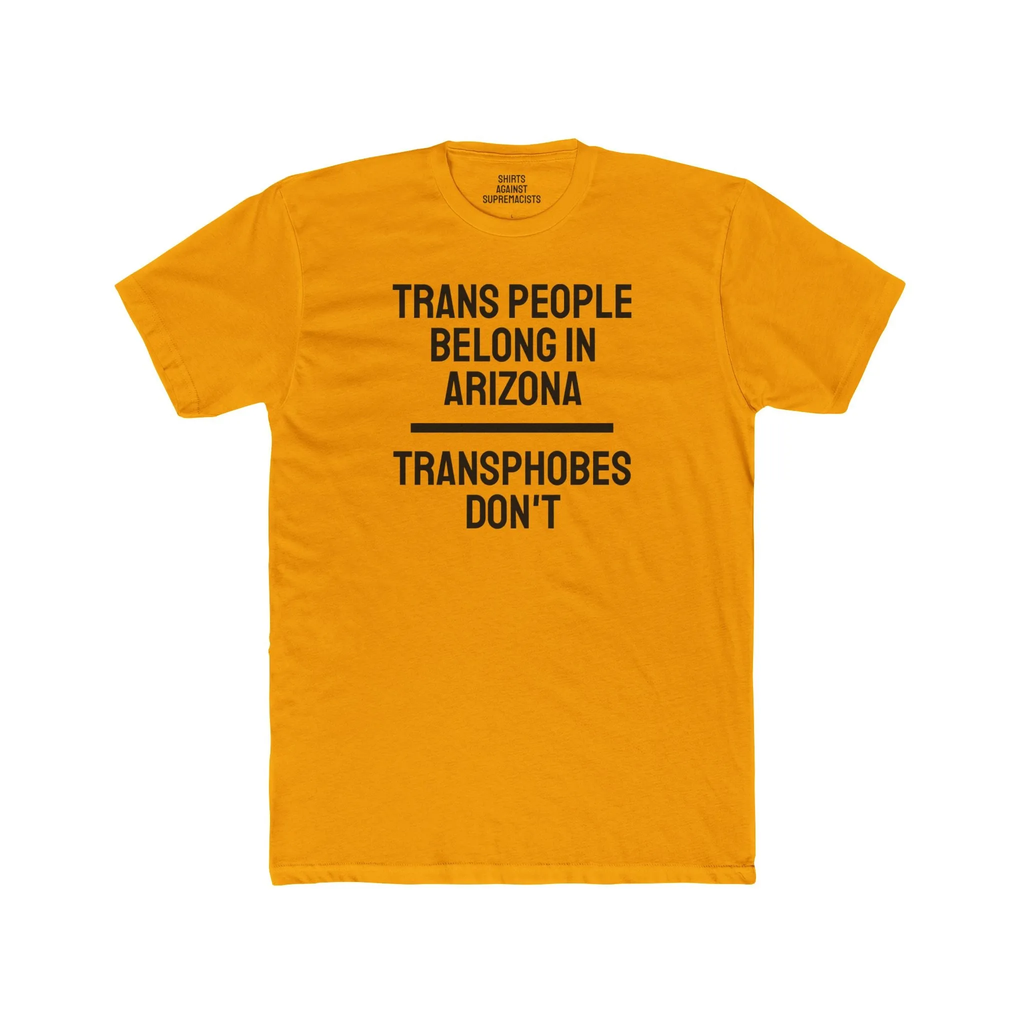 Trans People Belong In Arizona Transphobes Don't - Unisex Cotton Crew Tee