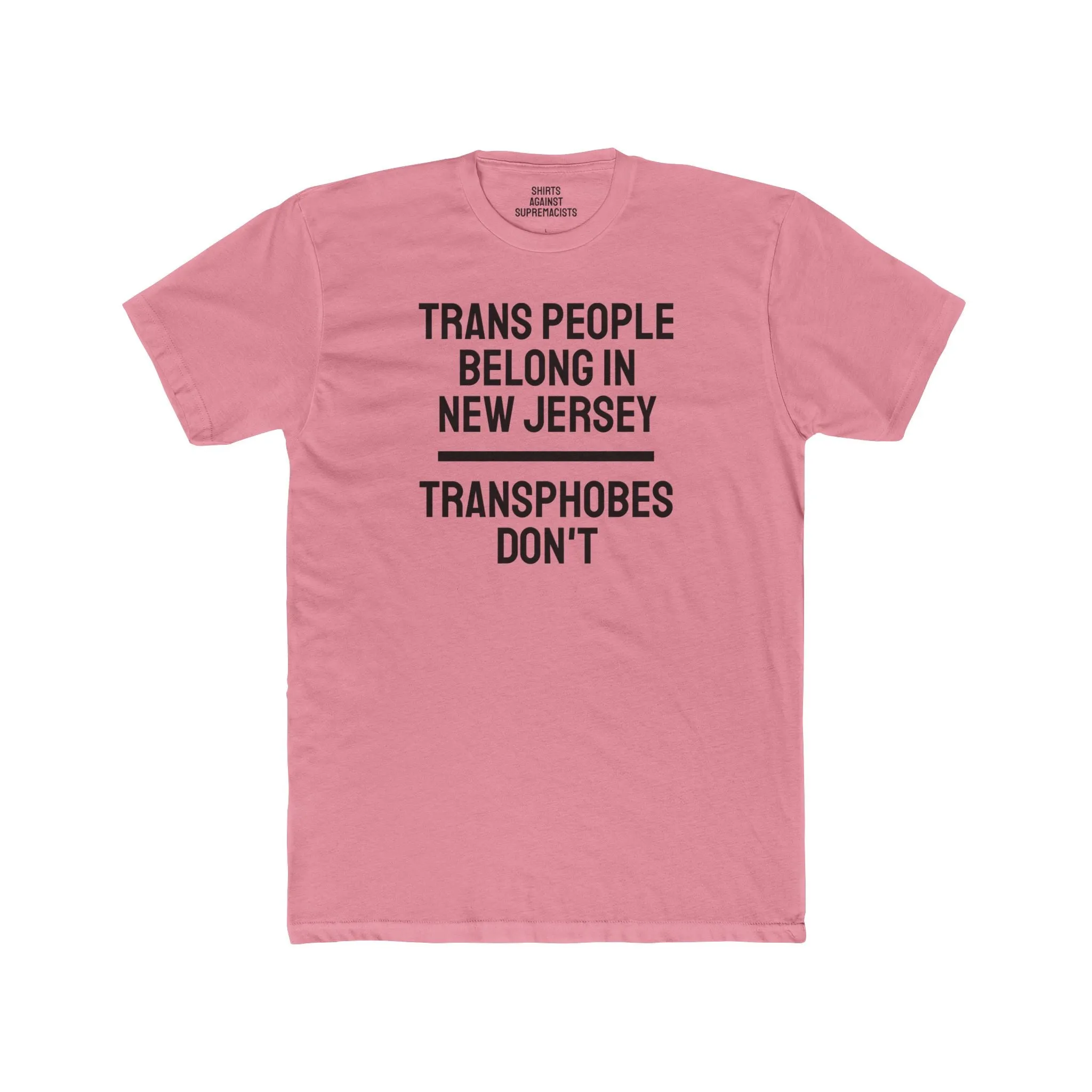 Trans People Belong In New Jersey Transphobes Don't - Unisex Cotton Crew Tee