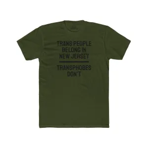 Trans People Belong In New Jersey Transphobes Don't - Unisex Cotton Crew Tee