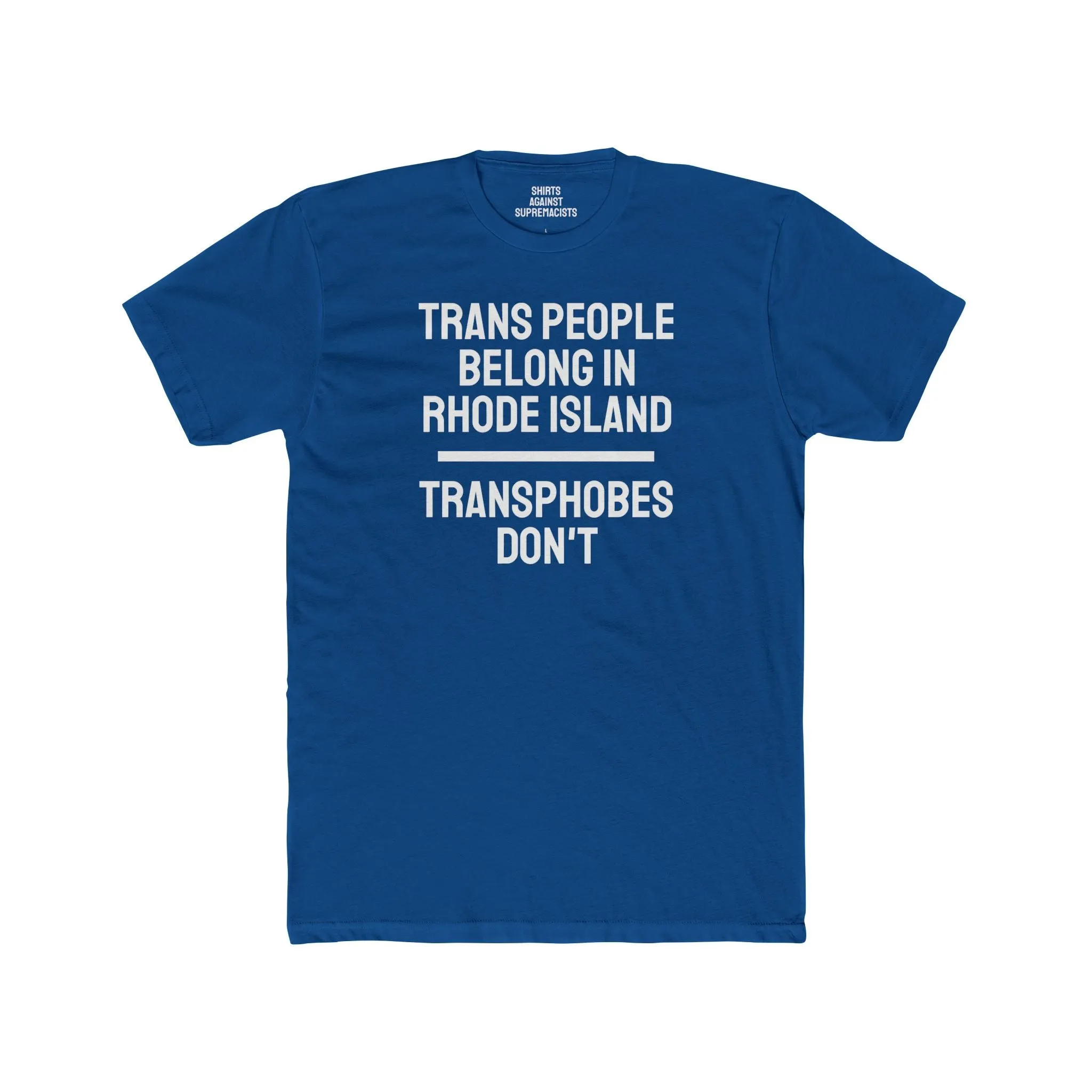 Trans People Belong In Rhode Island Transphobes Don't - Unisex Cotton Crew Tee