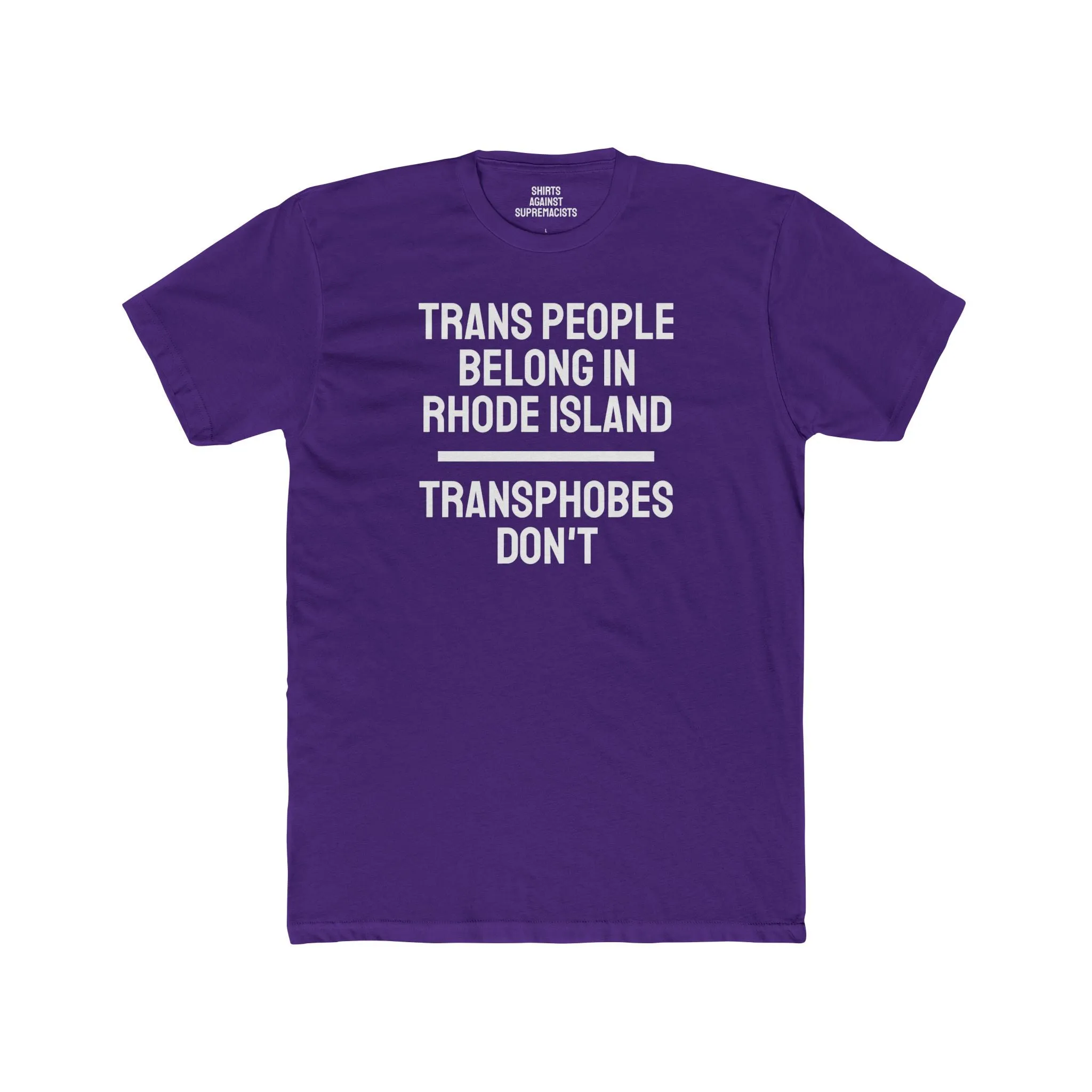 Trans People Belong In Rhode Island Transphobes Don't - Unisex Cotton Crew Tee