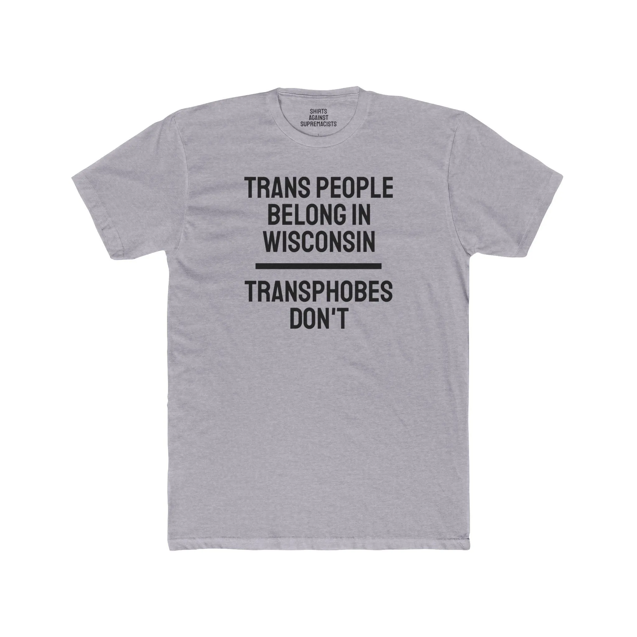 Trans People Belong In Wisconsin Transphobes Don't - Unisex Cotton Crew Tee