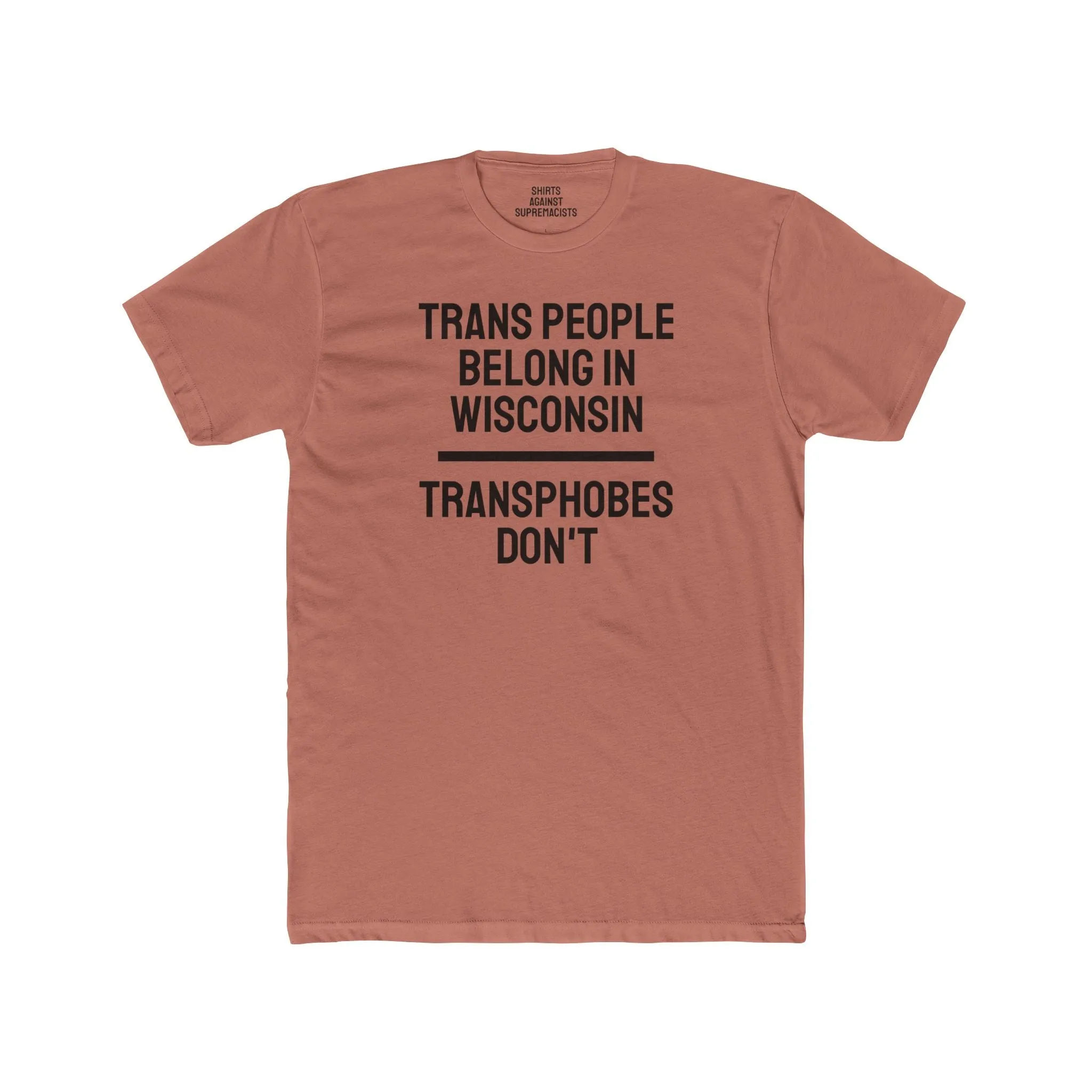 Trans People Belong In Wisconsin Transphobes Don't - Unisex Cotton Crew Tee
