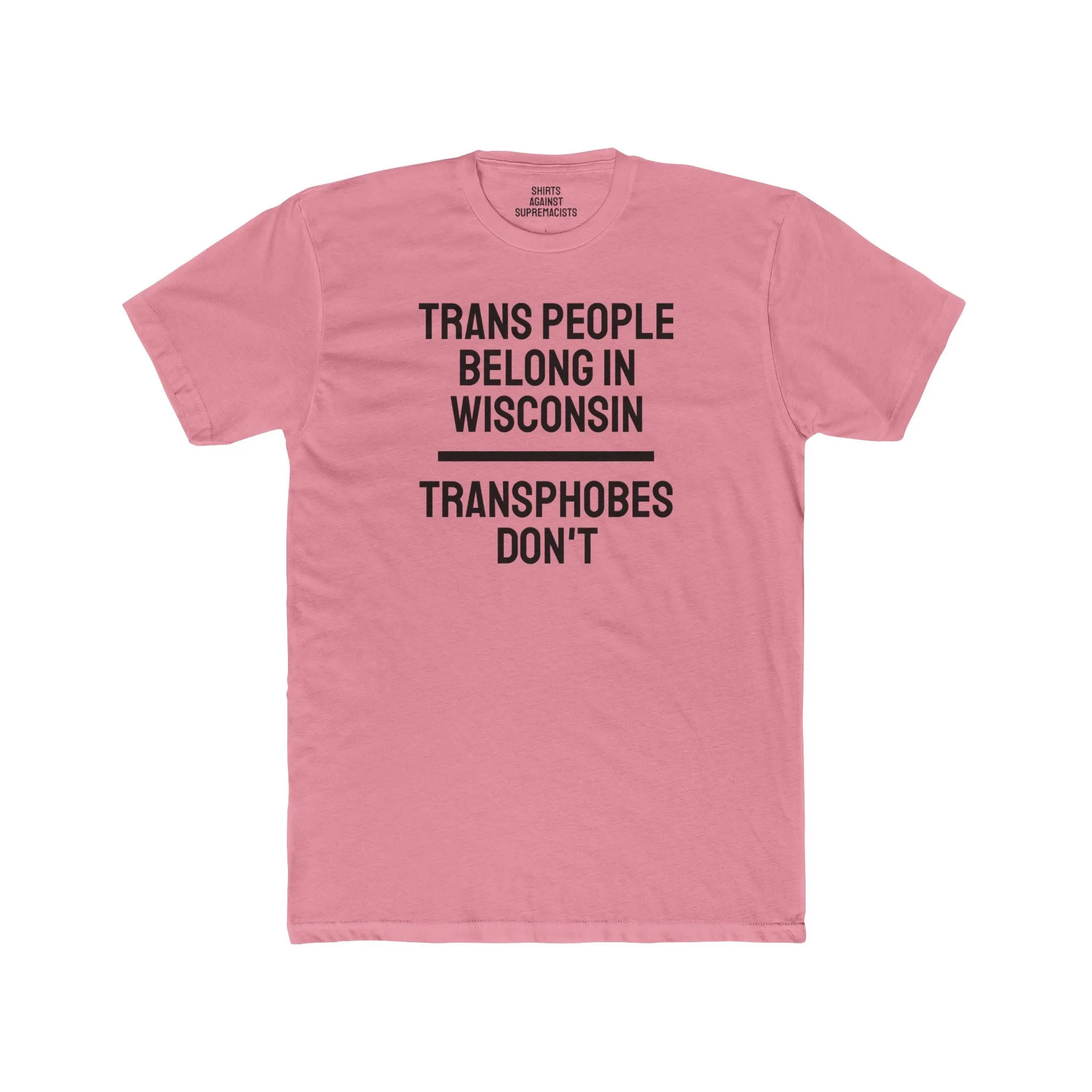 Trans People Belong In Wisconsin Transphobes Don't - Unisex Cotton Crew Tee
