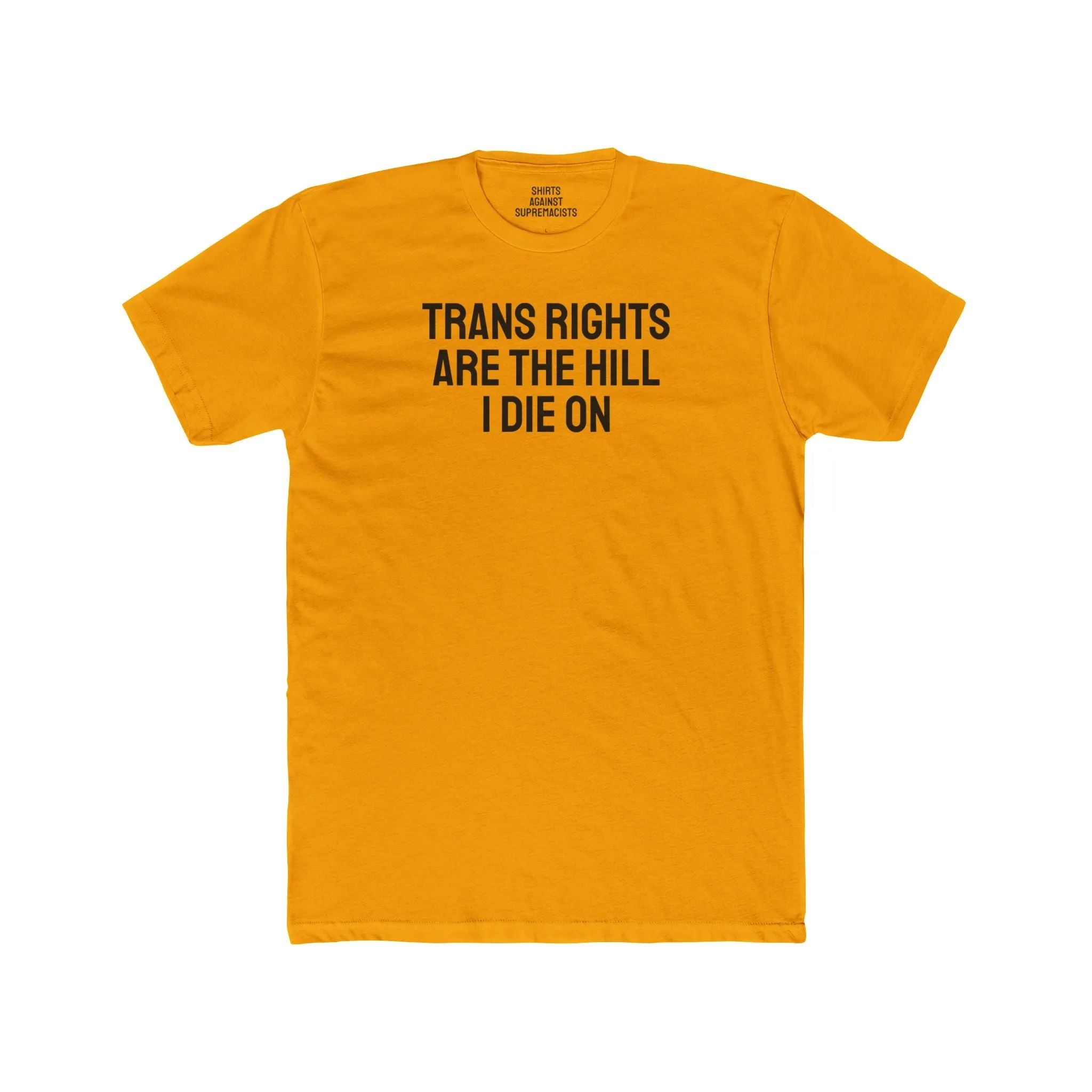 Trans Rights Are The Hill I Die On - Unisex Cotton Crew Tee