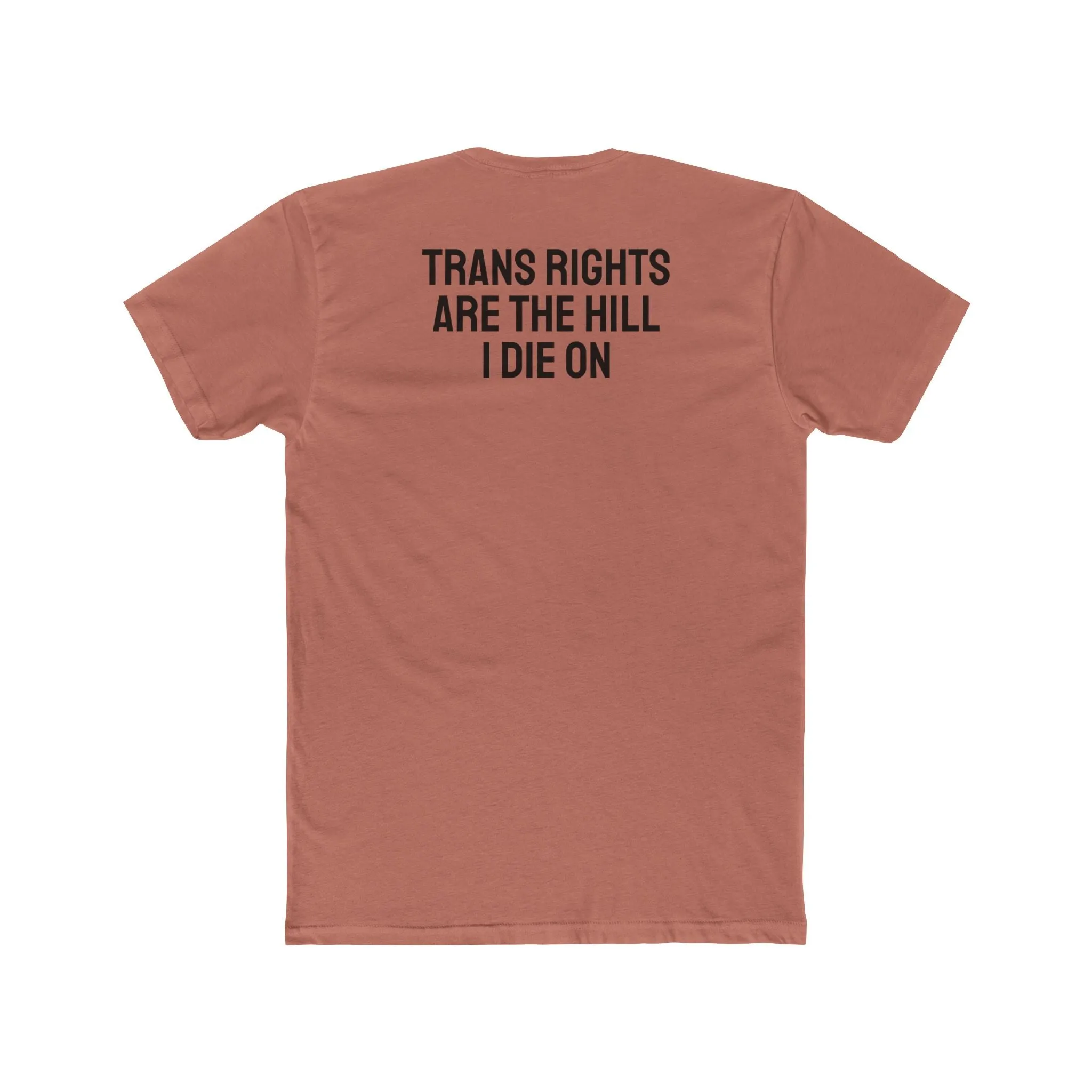 Trans Rights Are The Hill I Die On - Unisex Cotton Crew Tee