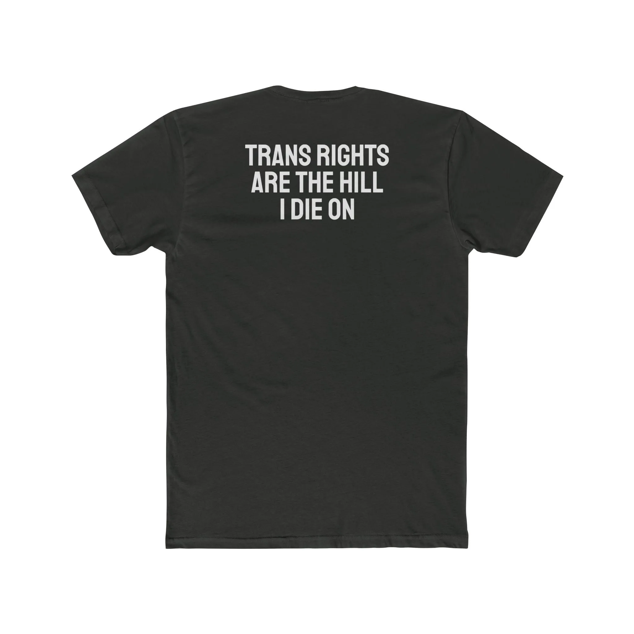 Trans Rights Are The Hill I Die On - Unisex Cotton Crew Tee
