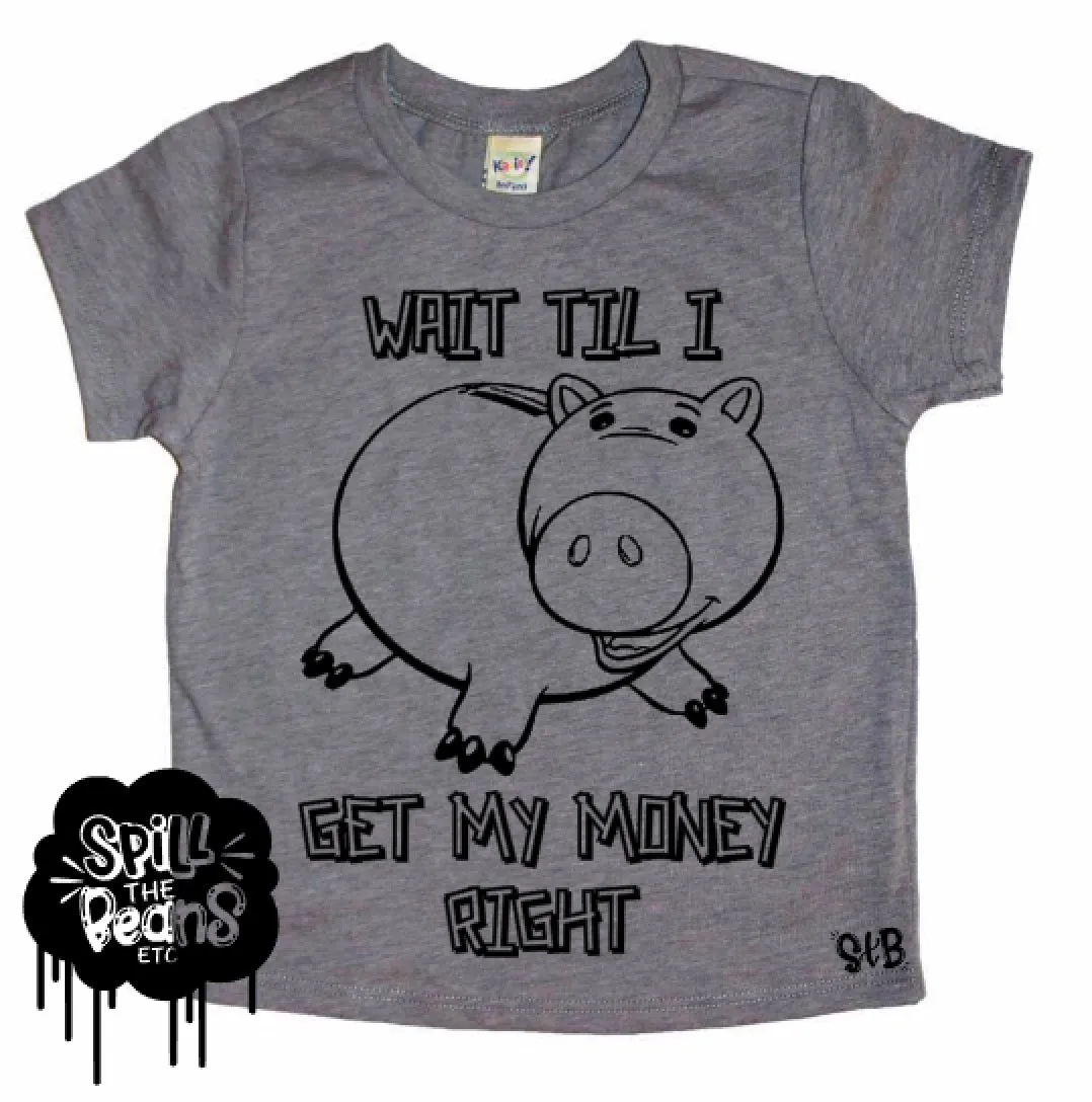 Wait Til I Get my Money Right Porky kids tee or tank