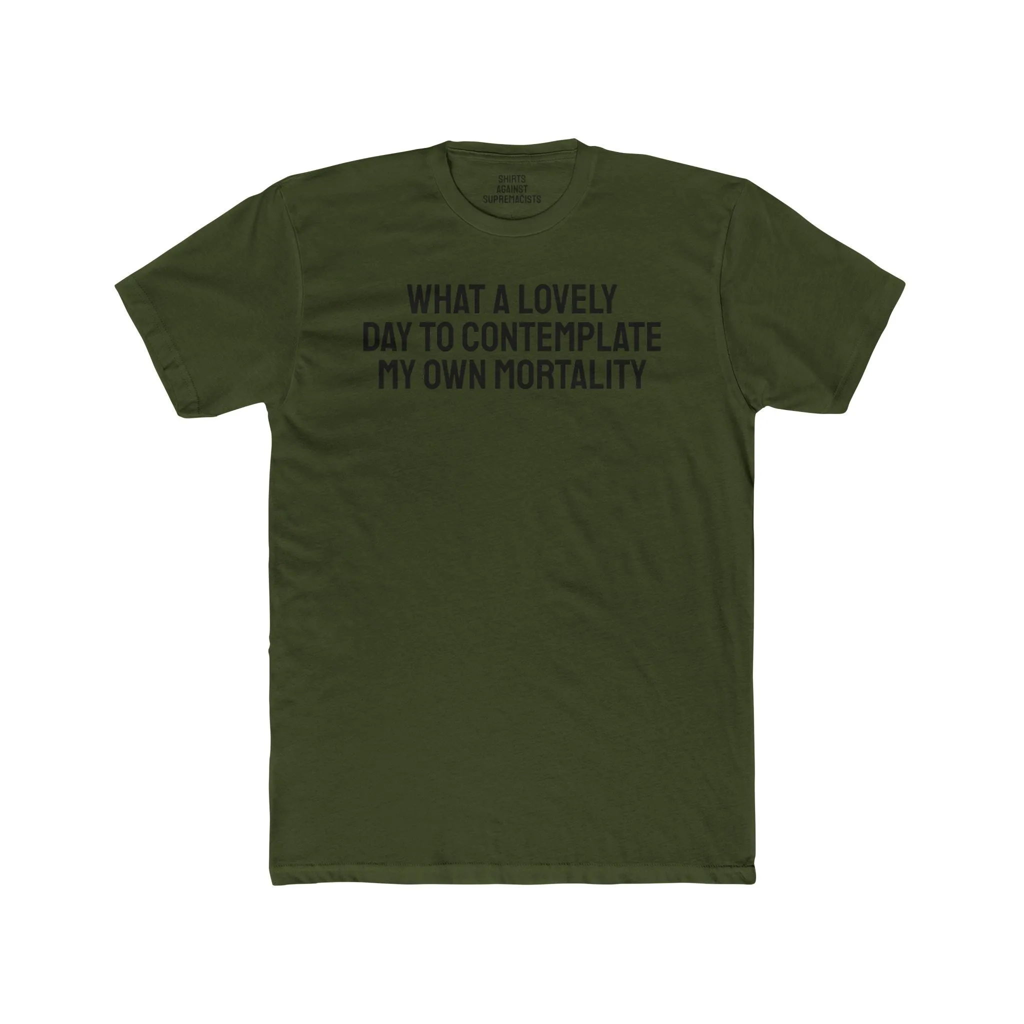 What A lovely Day To Contemplate My Own Mortality - Unisex Cotton Crew Tee