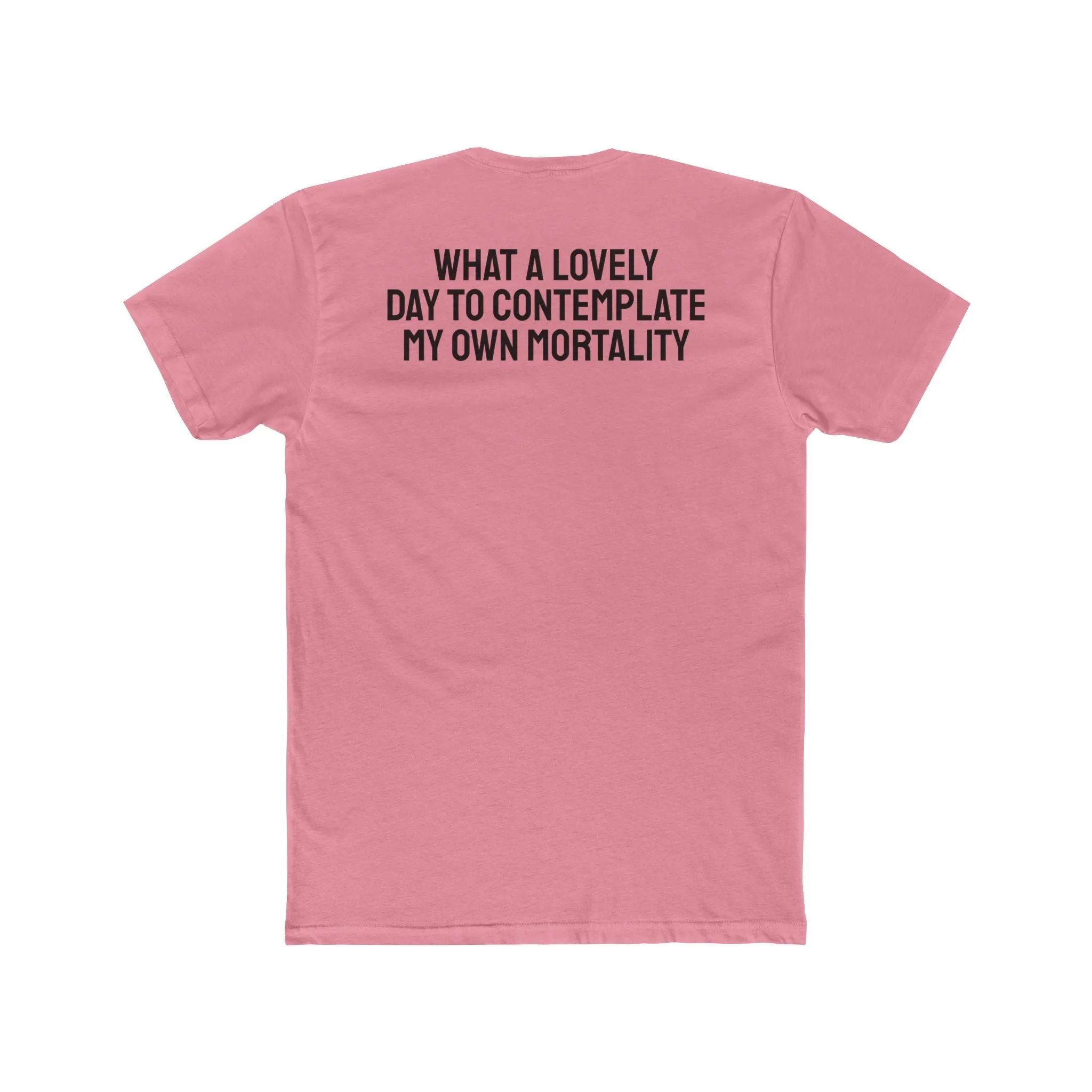 What A lovely Day To Contemplate My Own Mortality - Unisex Cotton Crew Tee
