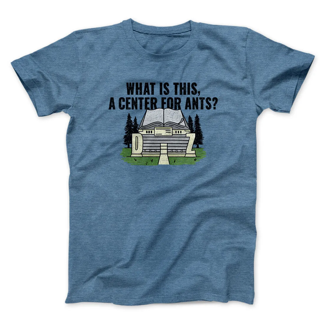 What Is This, A Center For Ants Funny Movie Men/Unisex T-Shirt