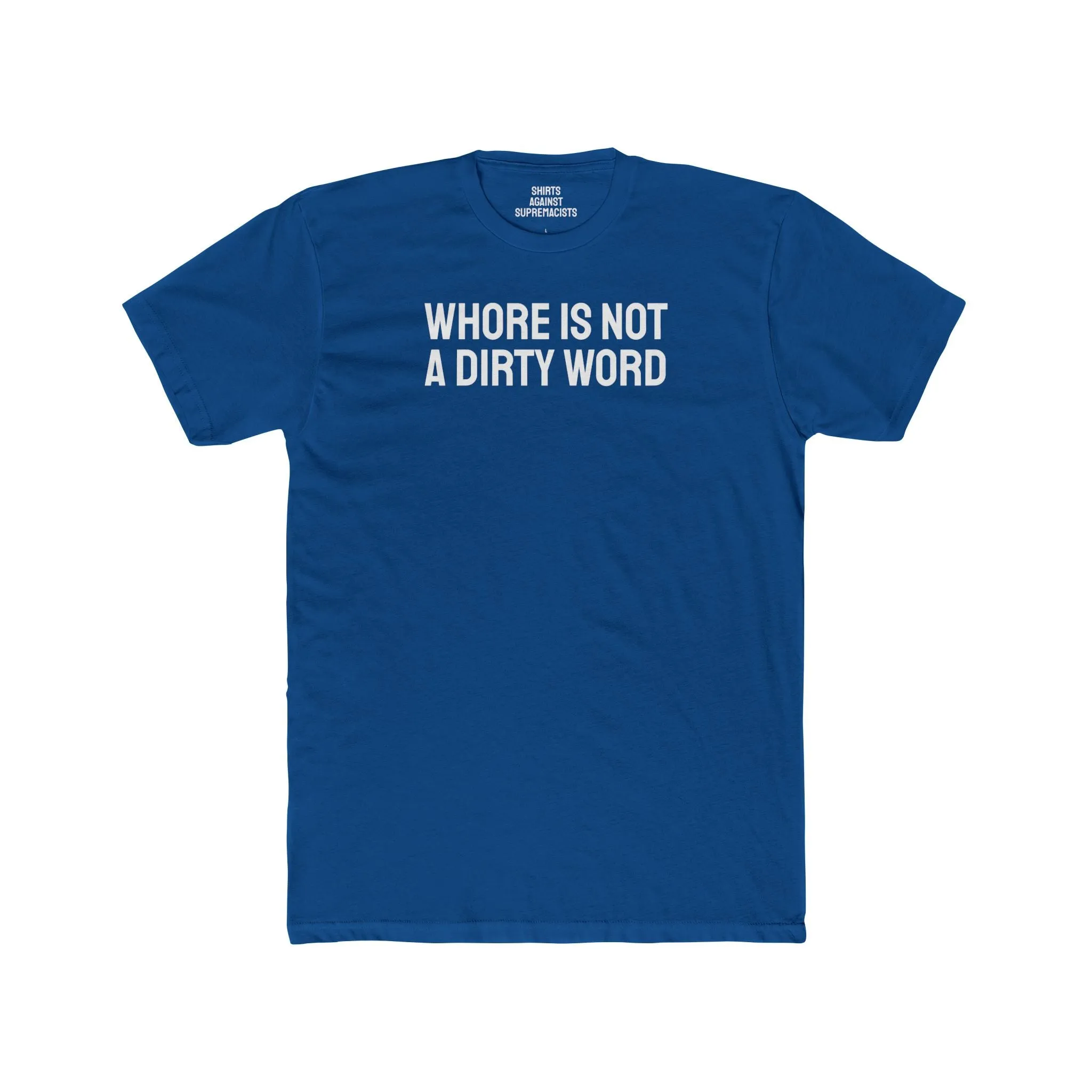 Whore Is Not A Dirty Word - Unisex Cotton Crew Tee