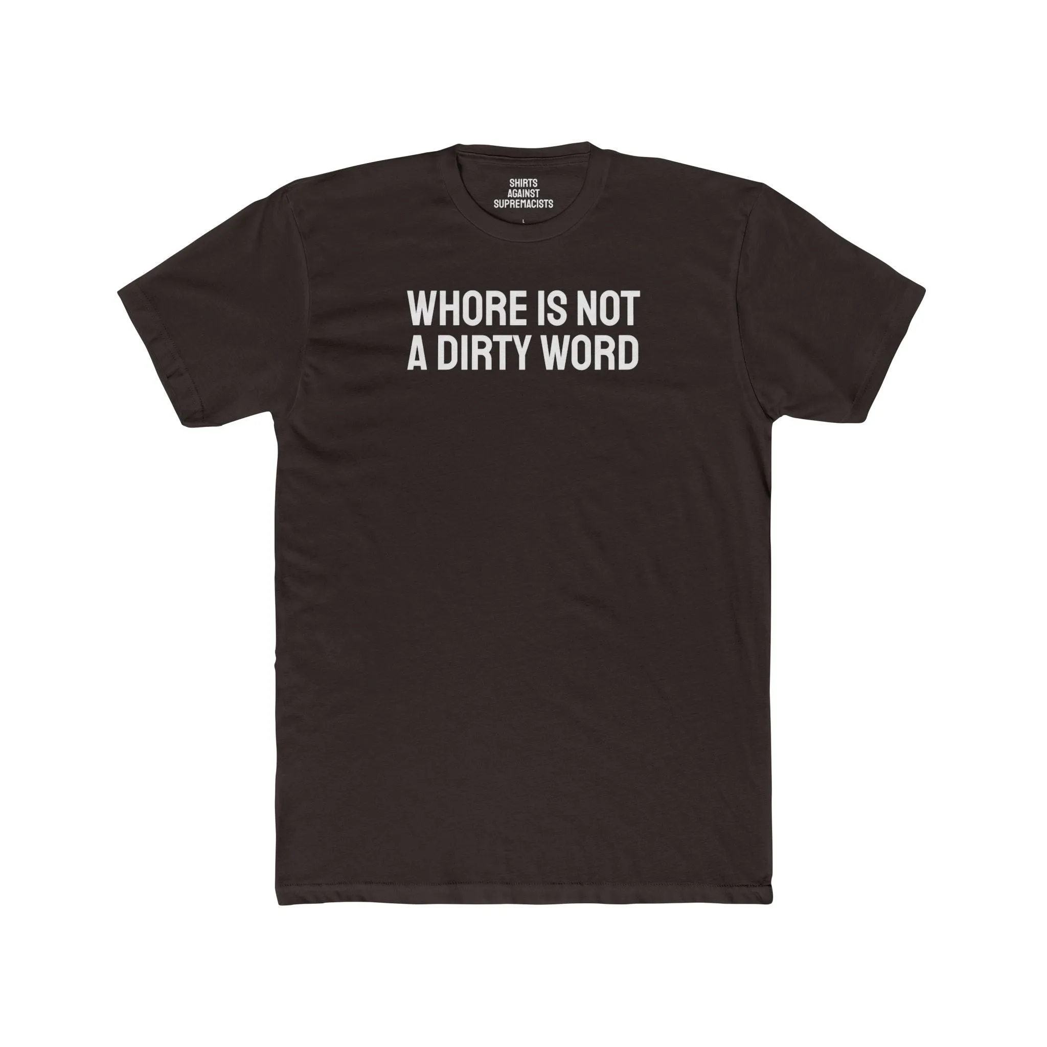 Whore Is Not A Dirty Word - Unisex Cotton Crew Tee