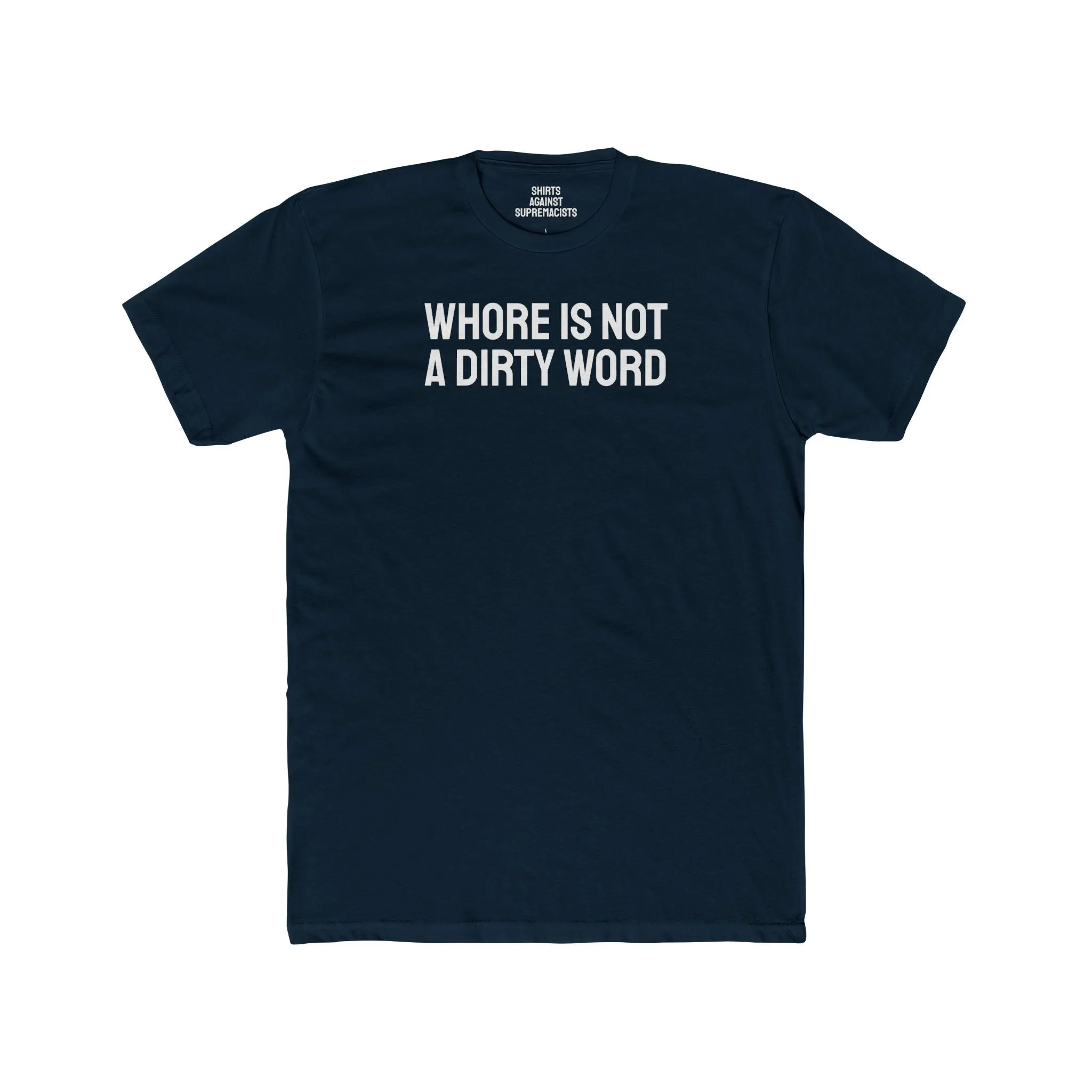 Whore Is Not A Dirty Word - Unisex Cotton Crew Tee