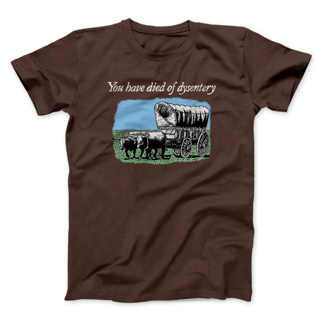 You Have Died Of Dysentery Men/Unisex T-Shirt