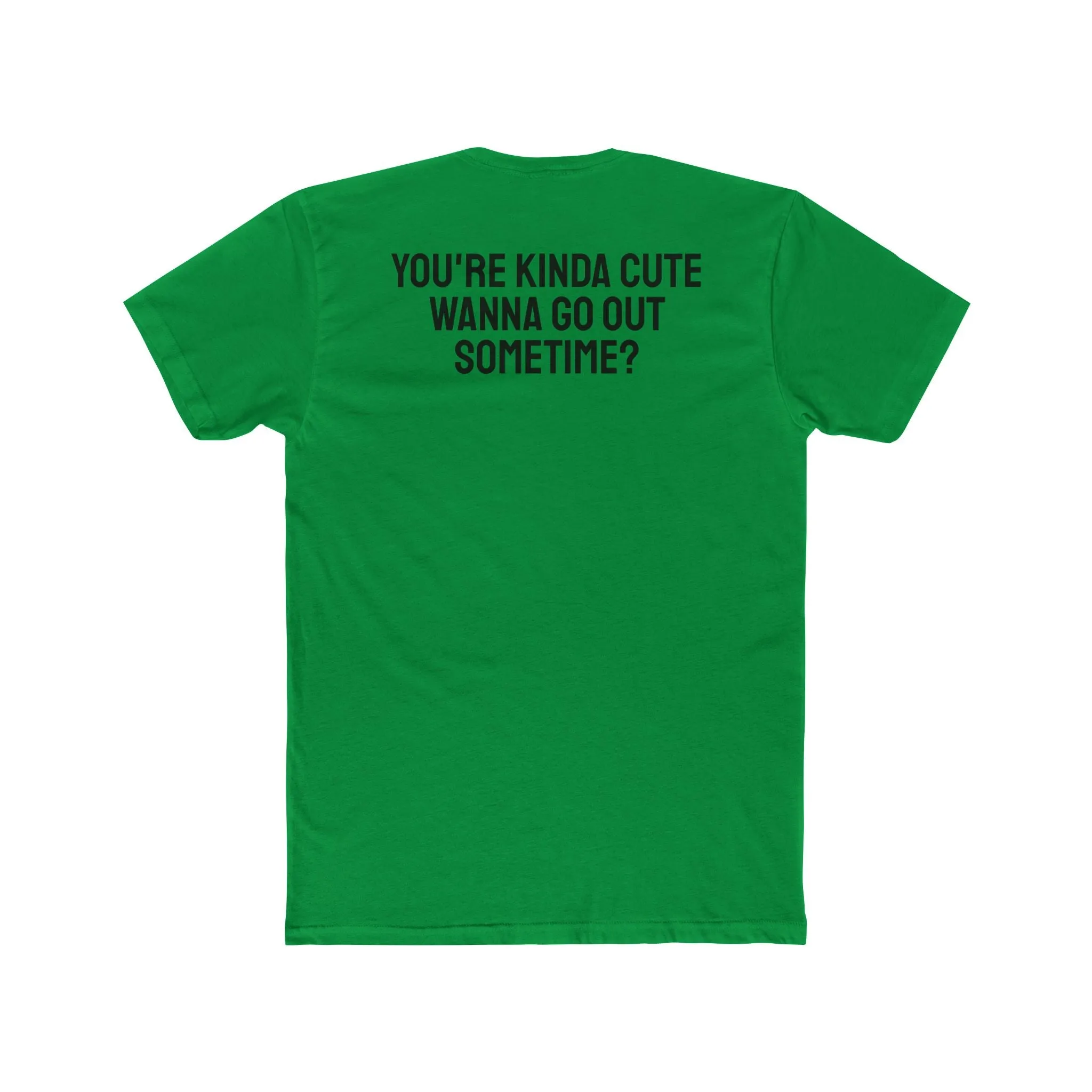 You're Kinda Cute Wanna Go Out Sometime? - Unisex Cotton Crew Tee