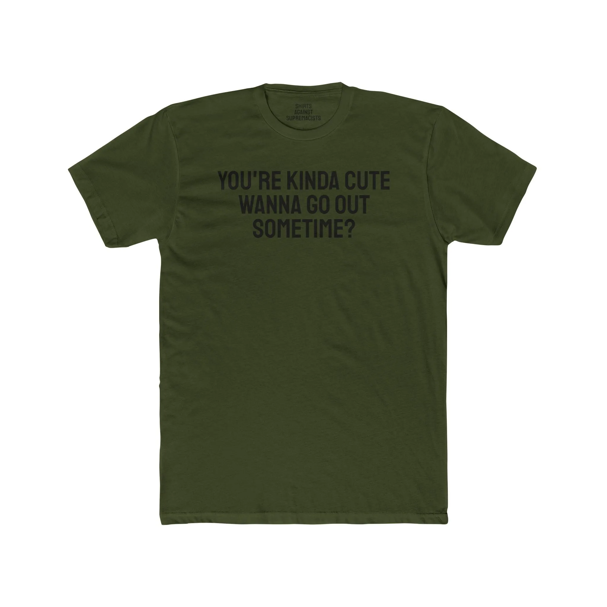 You're Kinda Cute Wanna Go Out Sometime? - Unisex Cotton Crew Tee