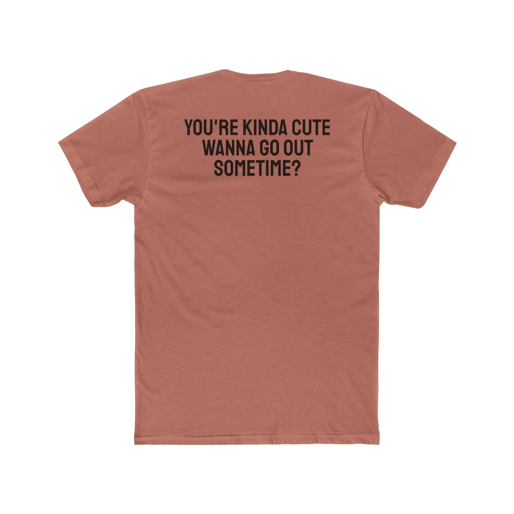 You're Kinda Cute Wanna Go Out Sometime? - Unisex Cotton Crew Tee