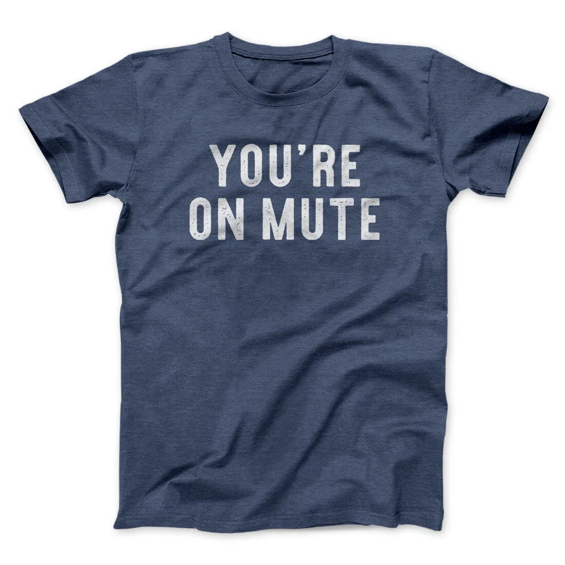 You’re On Mute Funny Men/Unisex T-Shirt