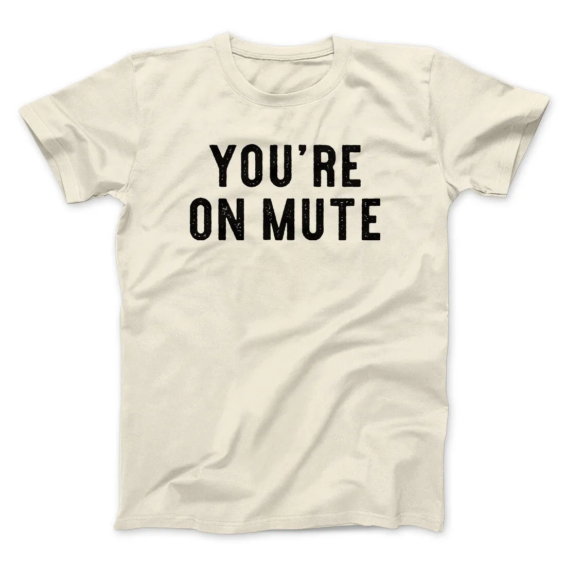 You’re On Mute Funny Men/Unisex T-Shirt
